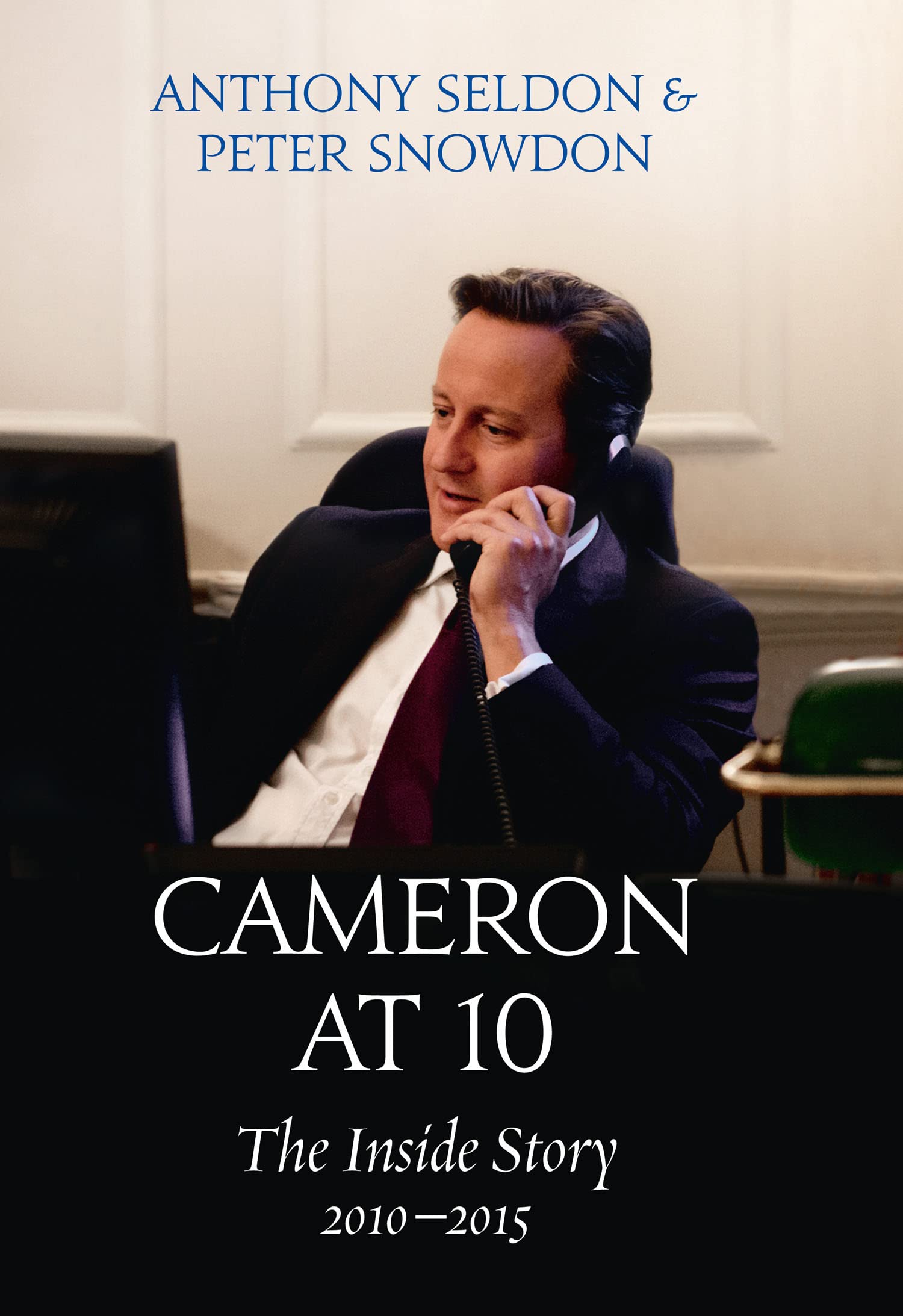 Cameron at 10: From Election to Brexit. The Essential Political Biography for Understanding Modern British Politics Politics & Society