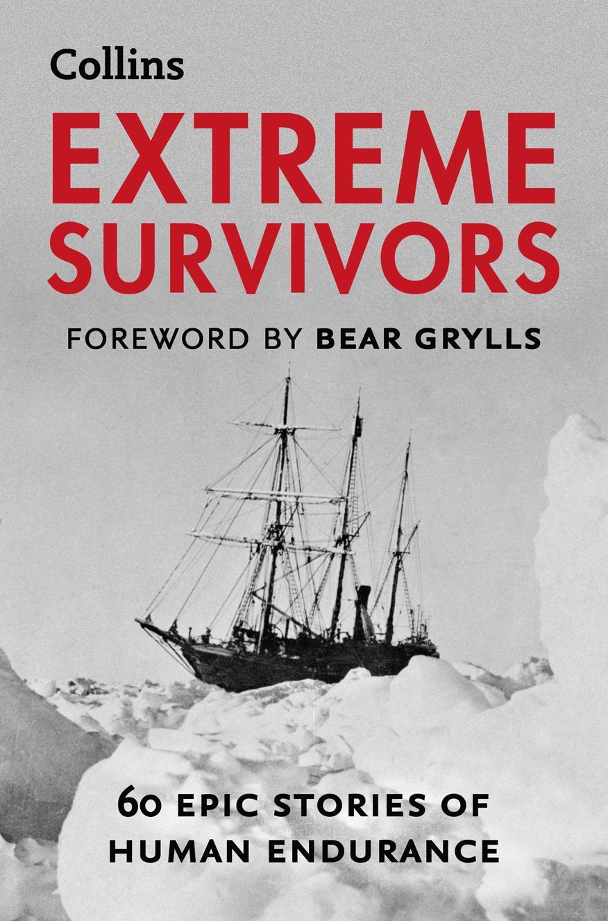 Extreme Survivors: 60 of the World's Most Extreme Survival Stories: 60 Epic Stories of Human Endurance Politics & Society Books