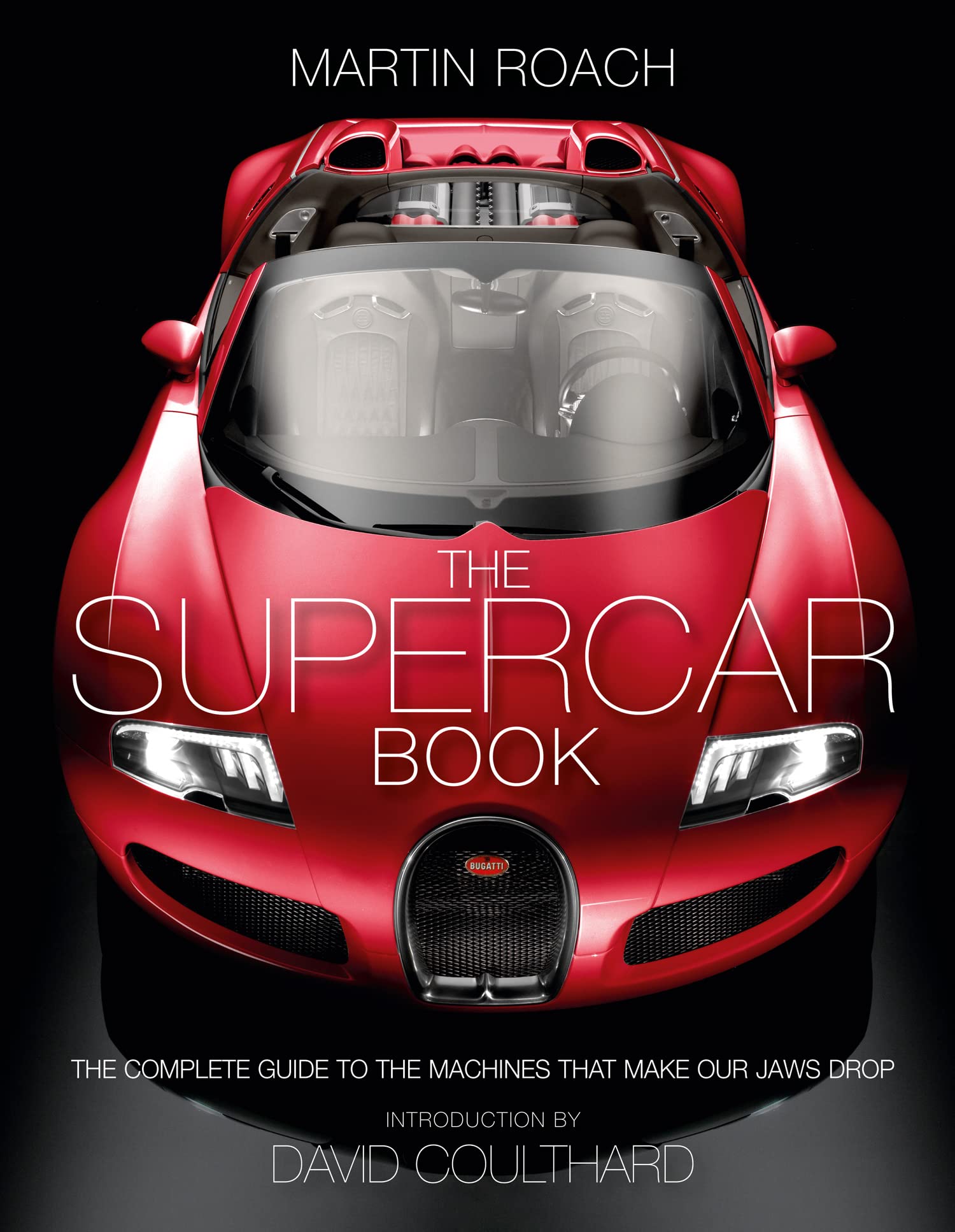 The Supercar Book: The Complete Guide to the Machines That Make Our Jaws Drop book