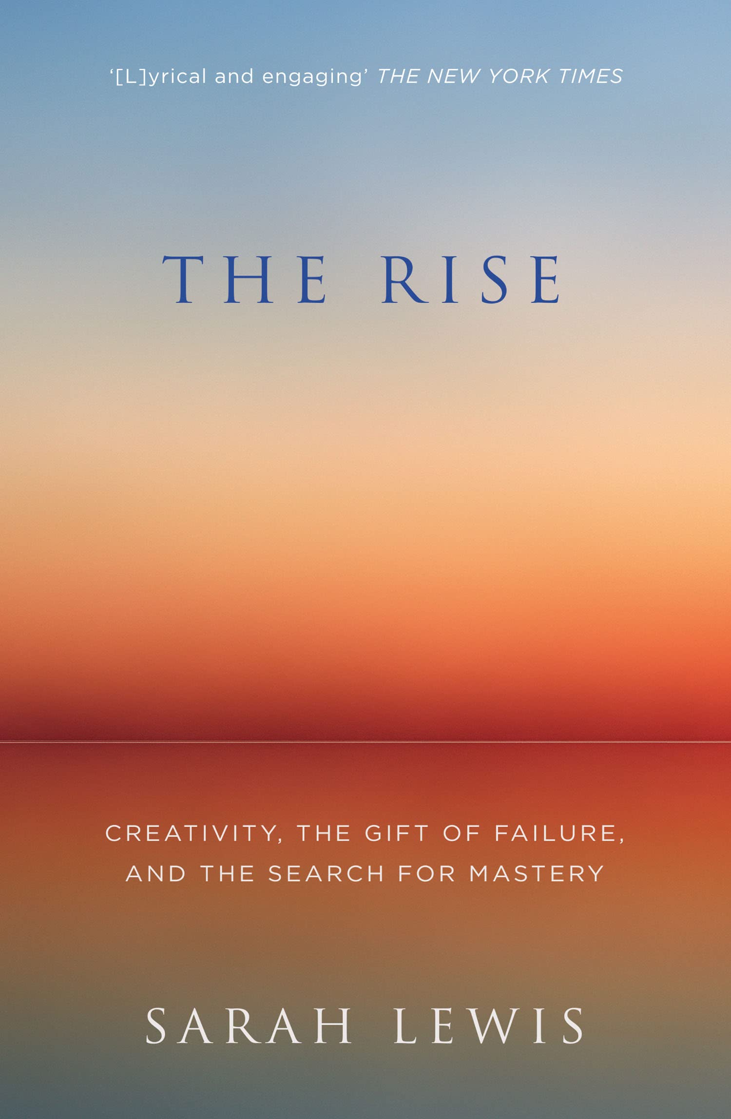 THE RISE: Creativity, the Gift of Failure, and the Search for Mastery book