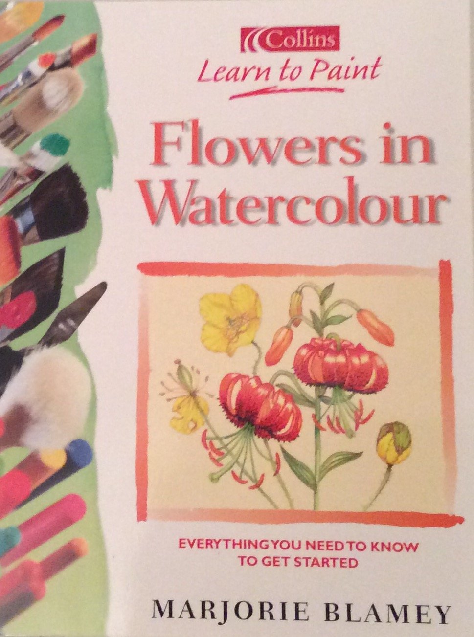 Learn to Paint Flowers in Watercolour (Collins Learn to Paint) book