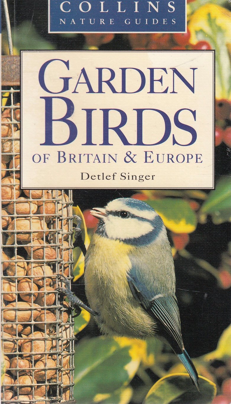 Collins Nature Guide - Garden Birds Of Britain & Europe By Detlef Singer (Collins Nature Guides) Books
