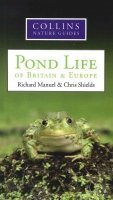 Collins Nature Guide: Pond Life Of Britain & Europe. By Richard Manuel & Chris Shields Books
