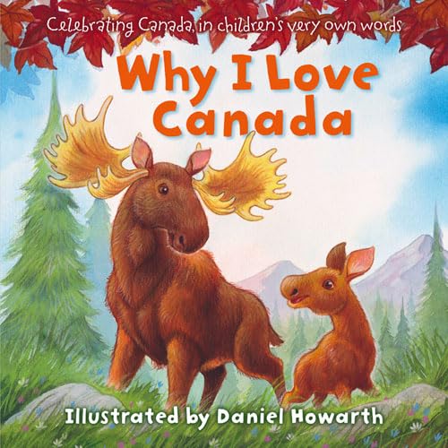 Why I Love Canada: Celebrating Canada, in children's very own words Parents & Children
