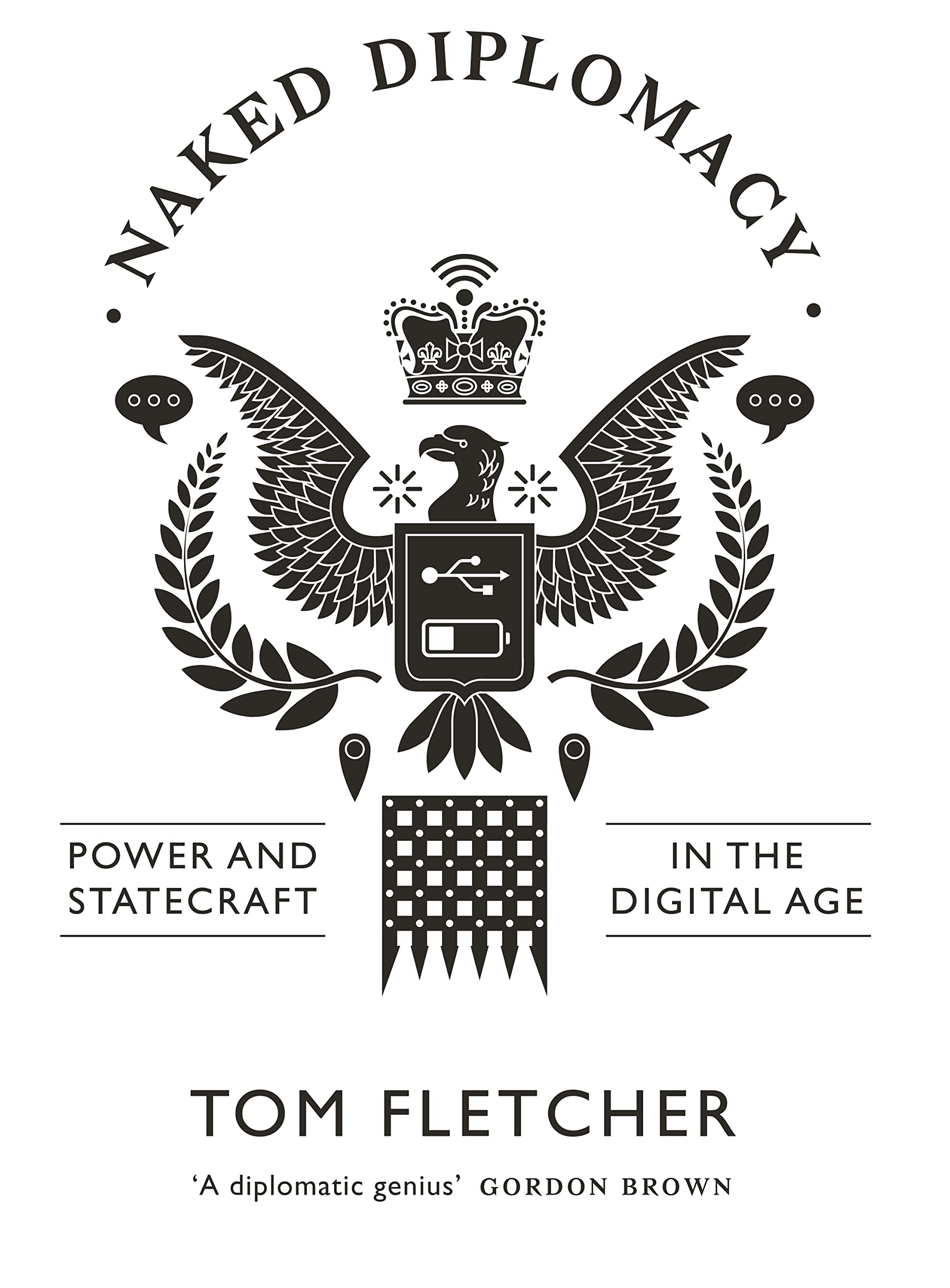 Naked Diplomacy: Power and Statecraft in the Digital Age book