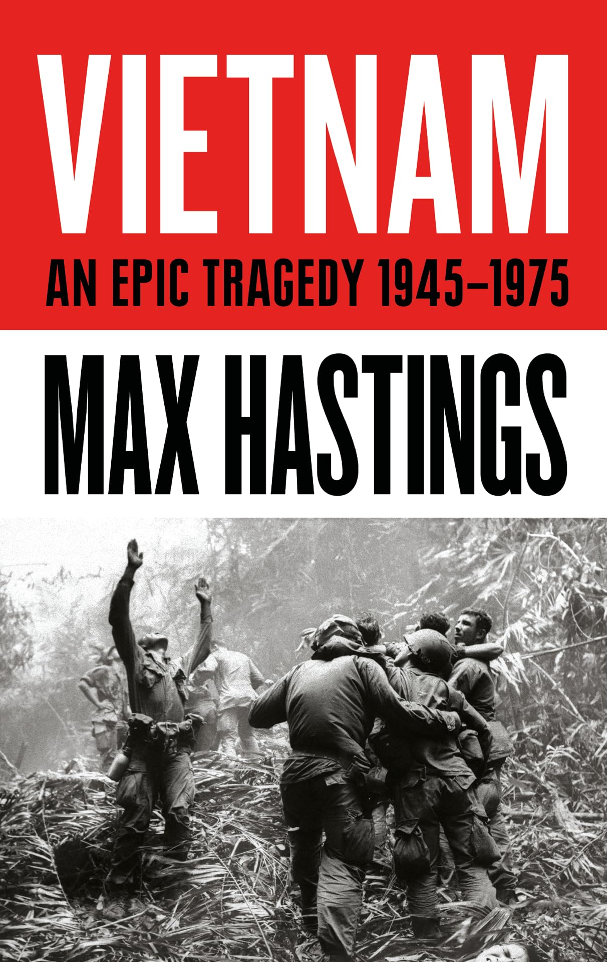 Vietnam: An Epic Tragedy: 1945-1975 Politics & History