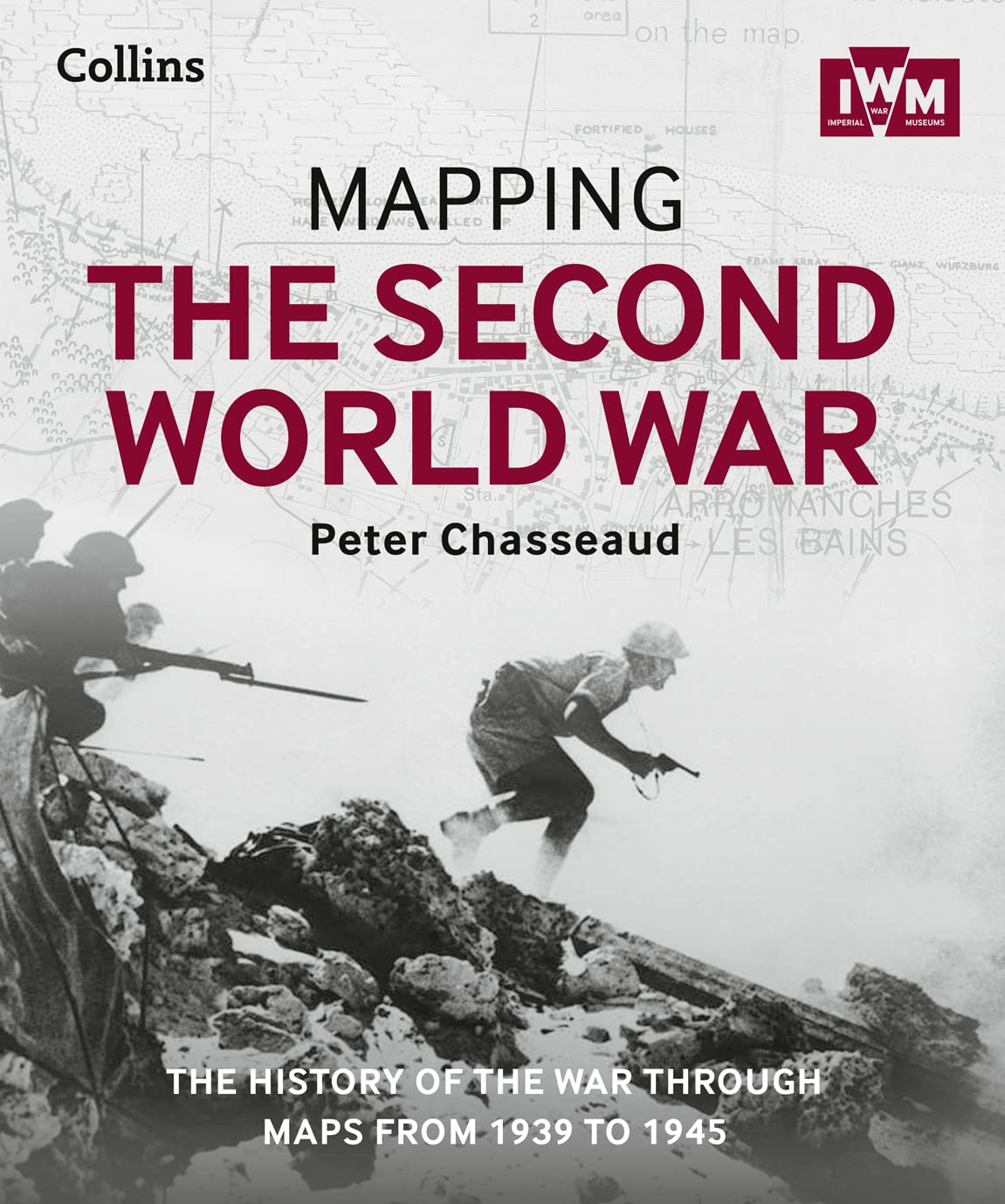 Mapping the Second World War: The history of the war through maps from 1939 to 1945 Geology & Geography