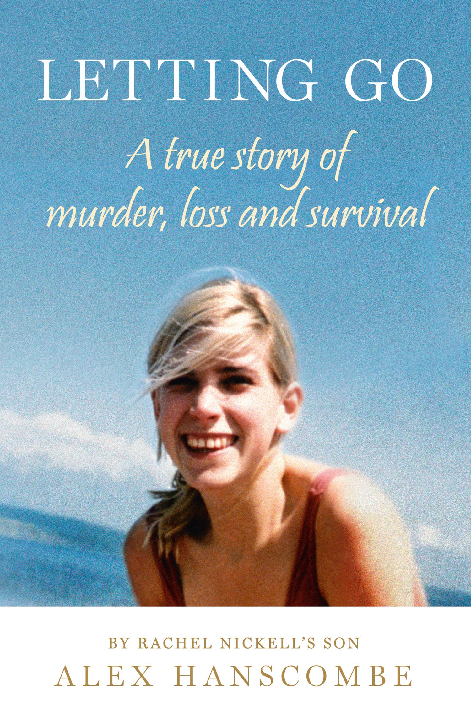 Letting Go: A true story of murder, loss and survival by Rachel Nickell’s son Art & Literature