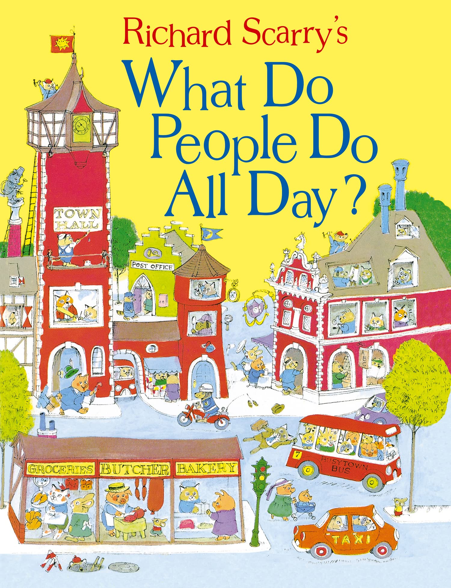 What Do People Do All Day?: A favourite children's picture book classic! (Scarry) Non-fiction