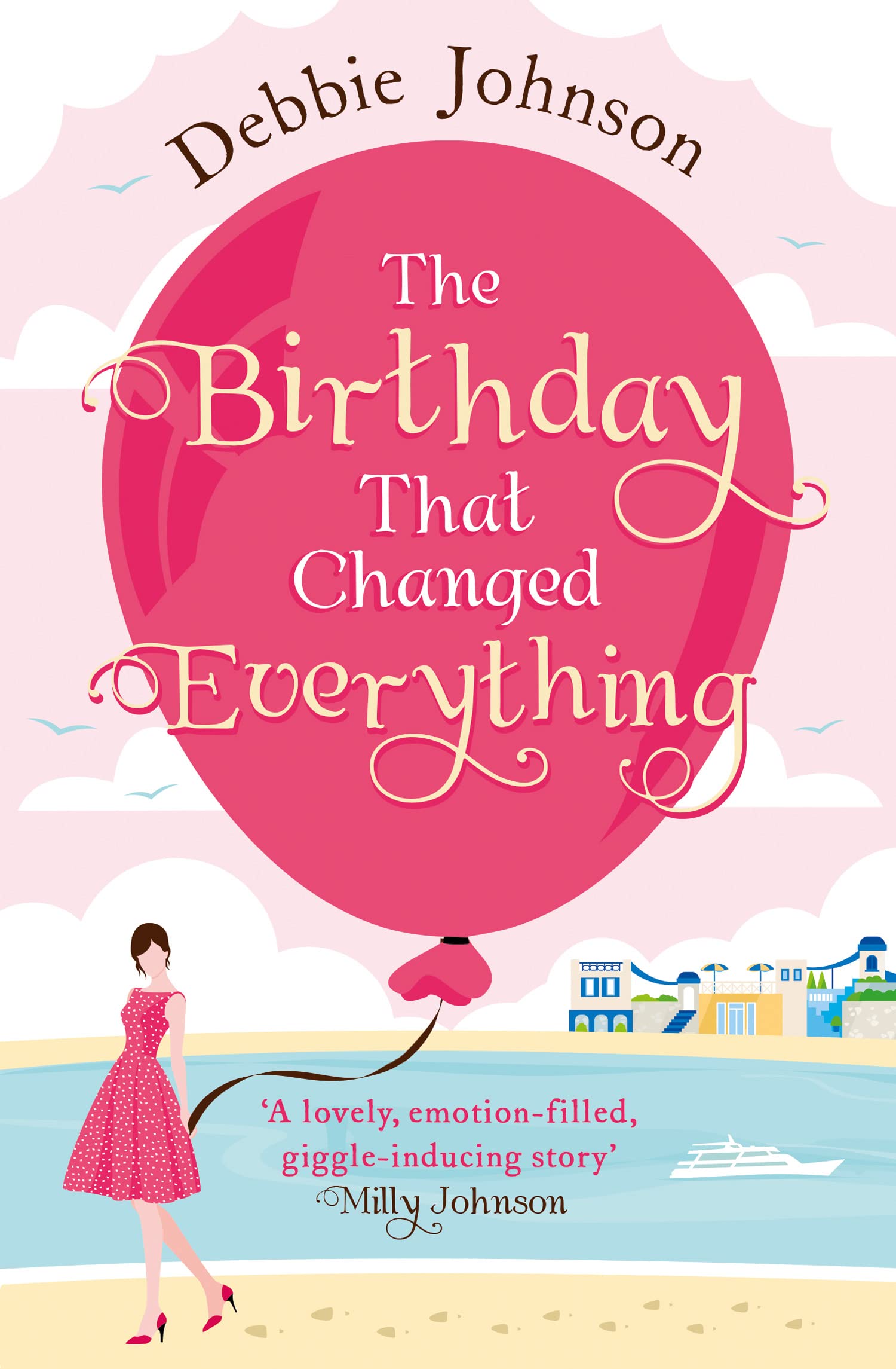 The Birthday That Changed Everything: Perfect Summer Holiday Reading! book