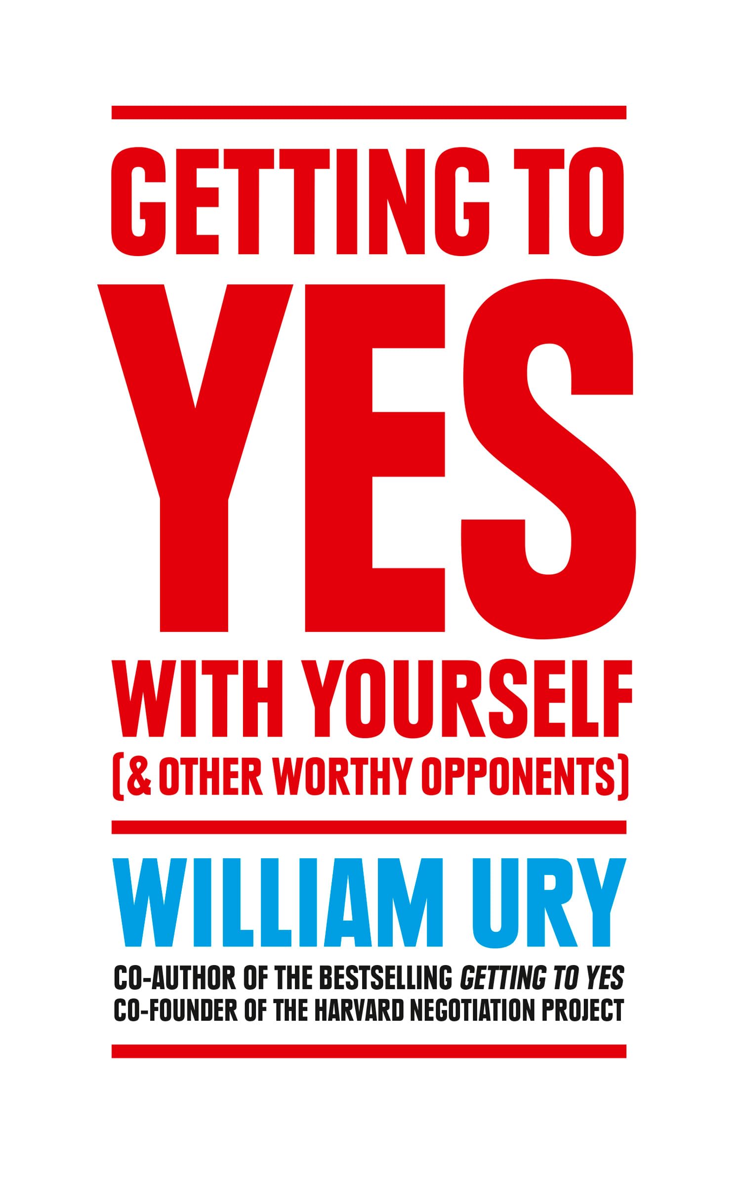 Getting to Yes with Yourself: And Other Worthy Opponents Business, Finance & Career