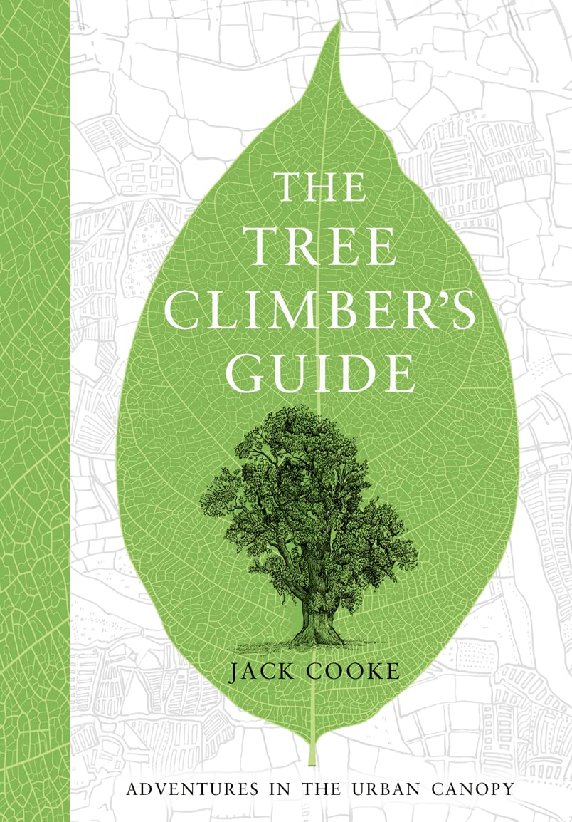 The Tree Climber's Guide: Adventures in the Urban Canopy Mathematics