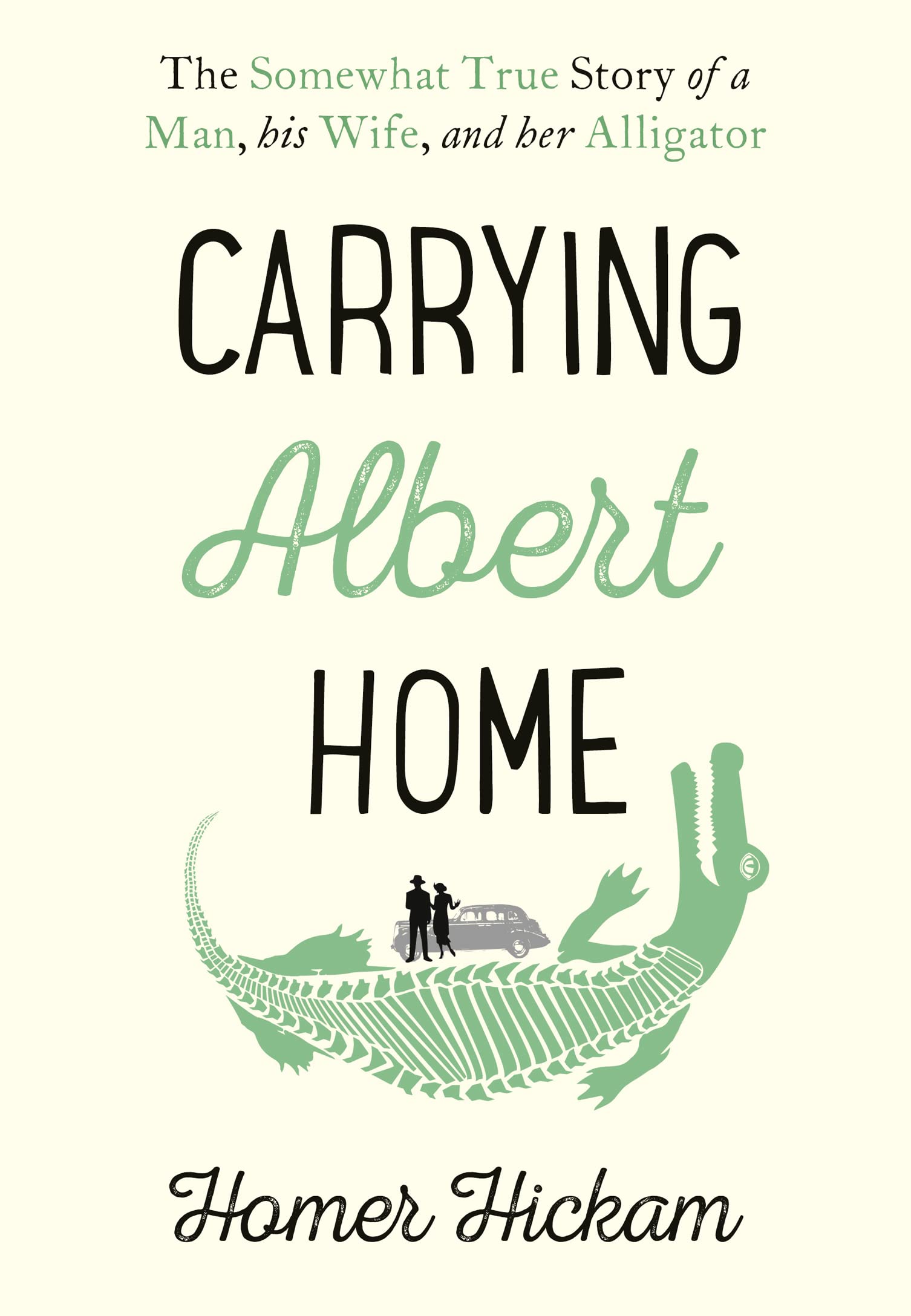 Carrying Albert Home: The Somewhat True Story of a Man, His Wife and Her Alligator book