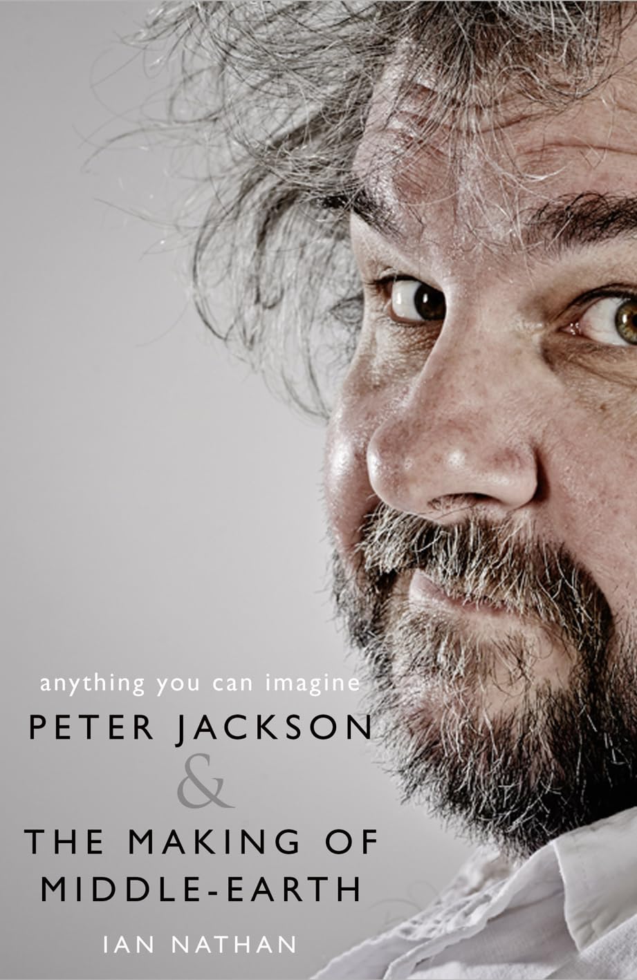 Anything You Can Imagine: Peter Jackson and the Making of Middle-Earth Art & Literature