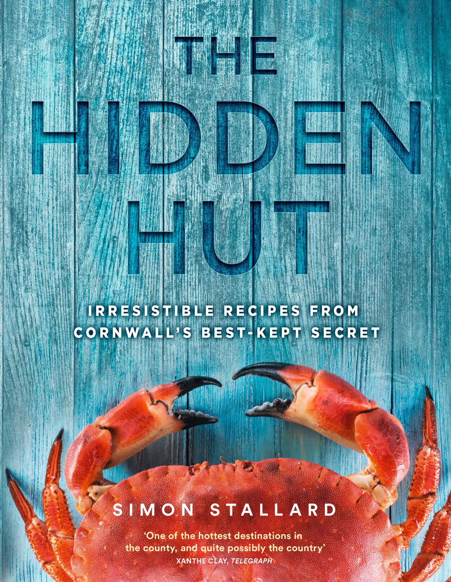 The Hidden Hut: Irresistible Recipes from Cornwall’s Best-kept Secret Leisure, Home & Garden