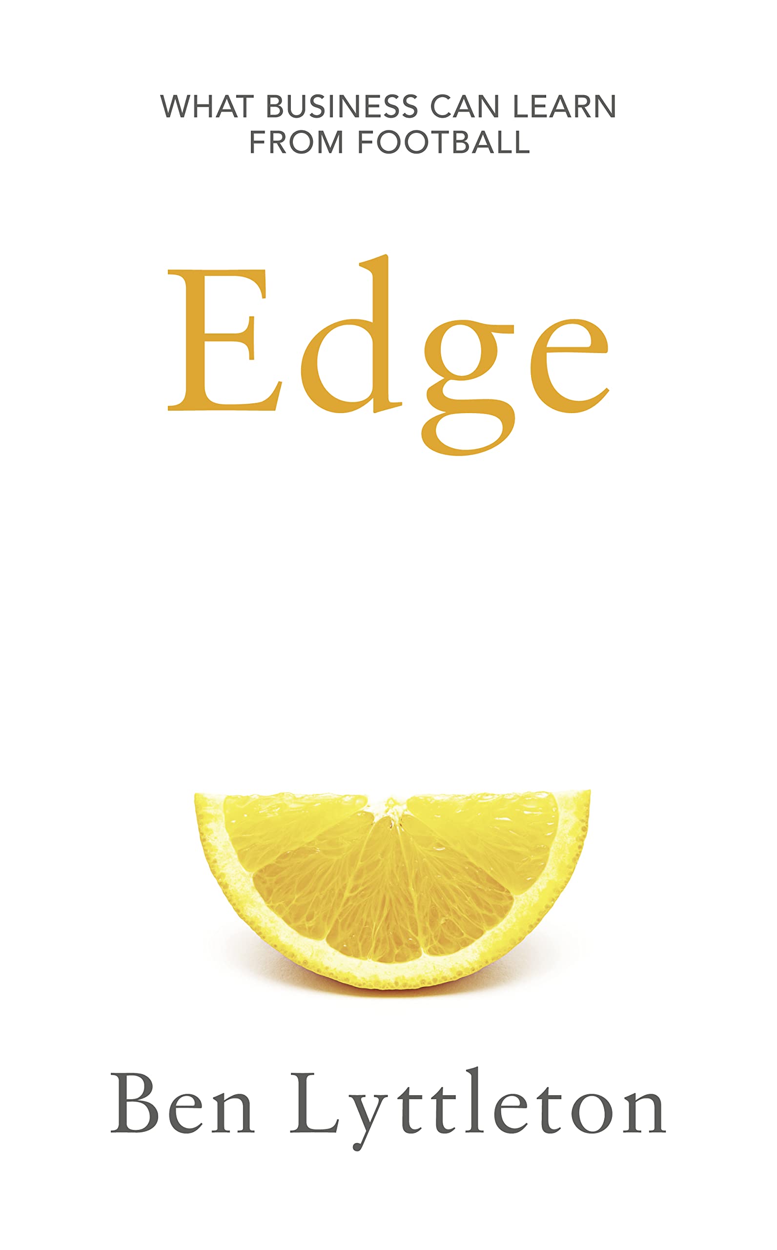 Edge: Leadership Secrets from Footballs's Top Thinkers: What Business Can Learn from Football Law