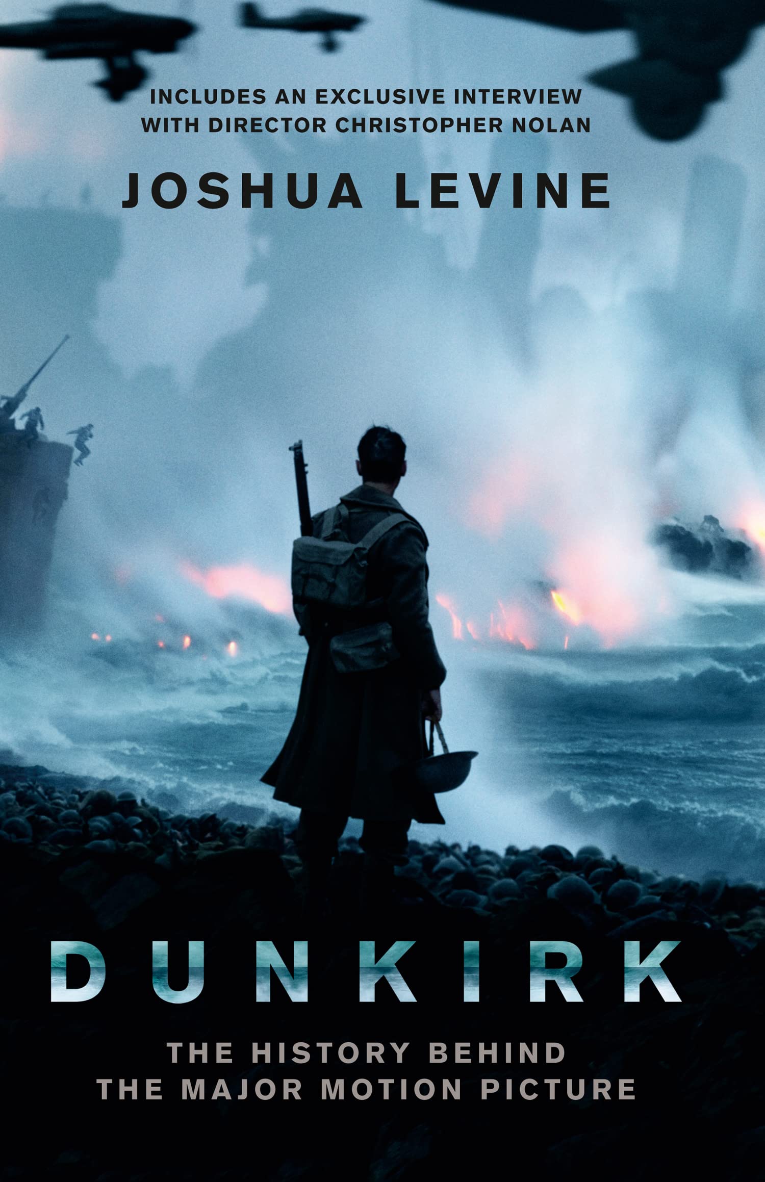 Dunkirk: The History Behind the Major Motion Picture Biographies & Memoirs