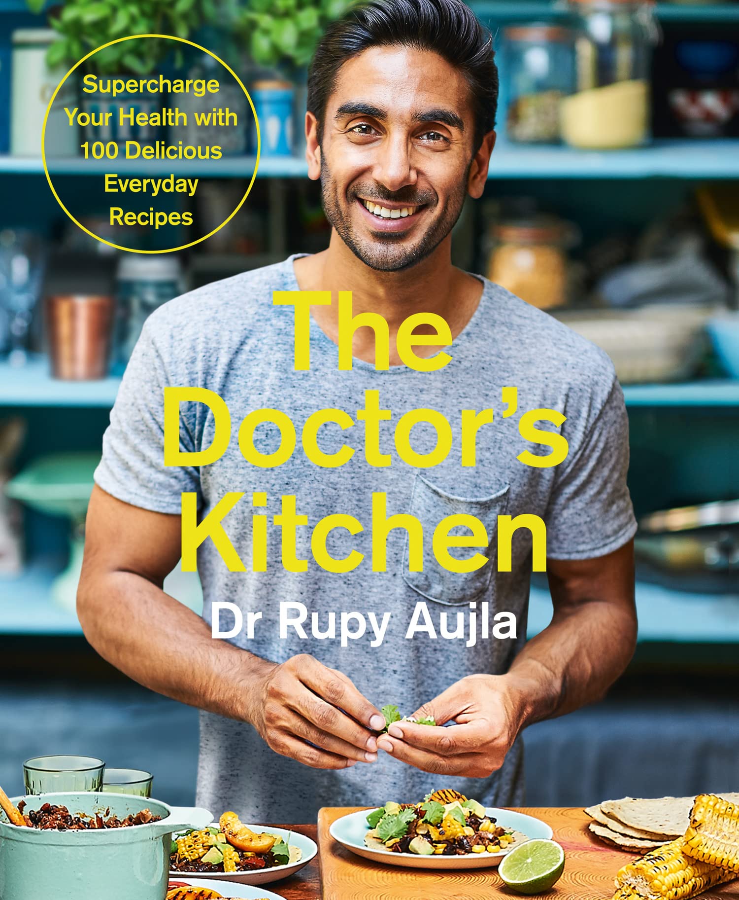 The Doctor’s Kitchen: Supercharge your health with 100 delicious everyday recipes Medicine