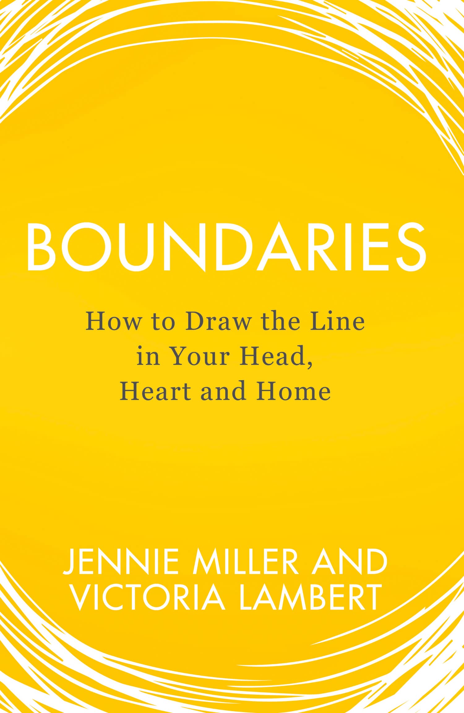 Boundaries: How to Draw the Line in Your Head, Heart and Home Social Sciences