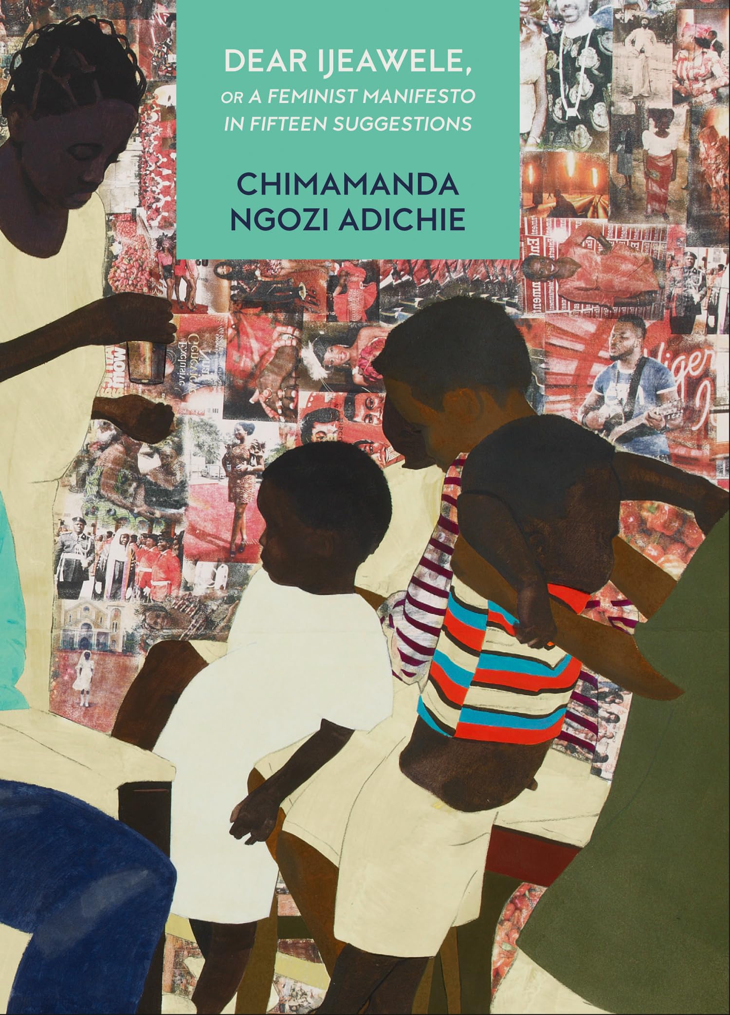 Ngozi Adichie, C: Dear Ijeawele, or a Feminist Manifesto in Philosophy