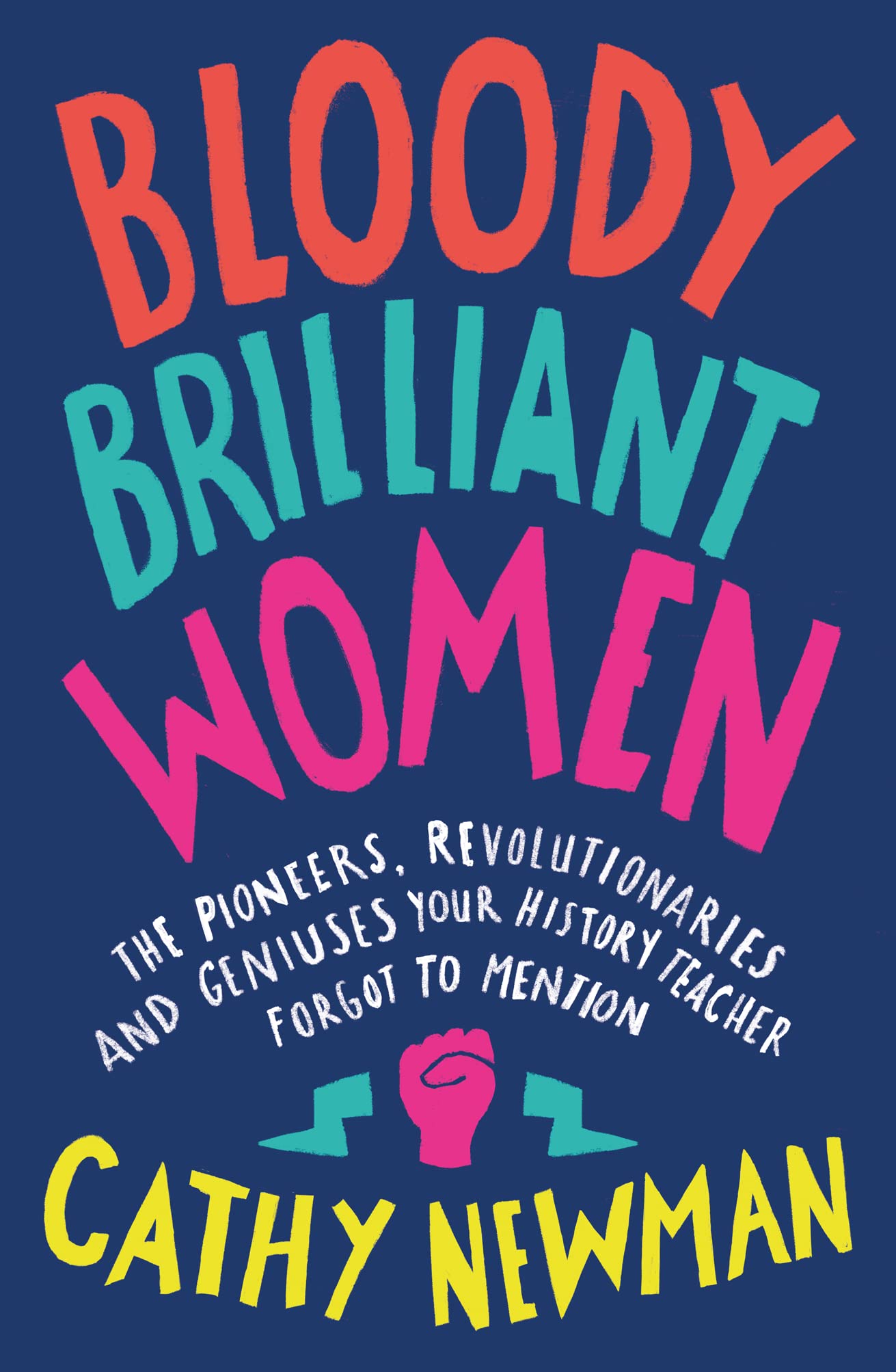Bloody Brilliant Women: The Pioneers, Revolutionaries and Geniuses Your History Teacher Forgot to Mention Social Sciences