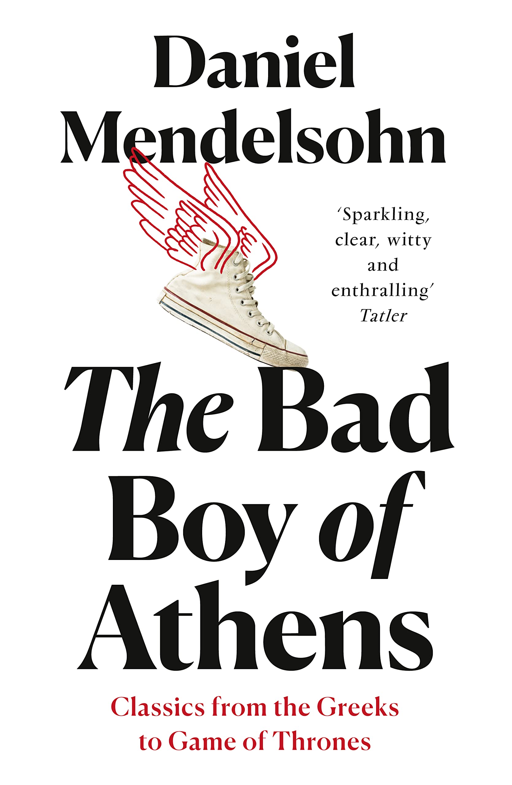 The Bad Boy of Athens: Classics from the Greeks to Game of Thrones Historical Fiction