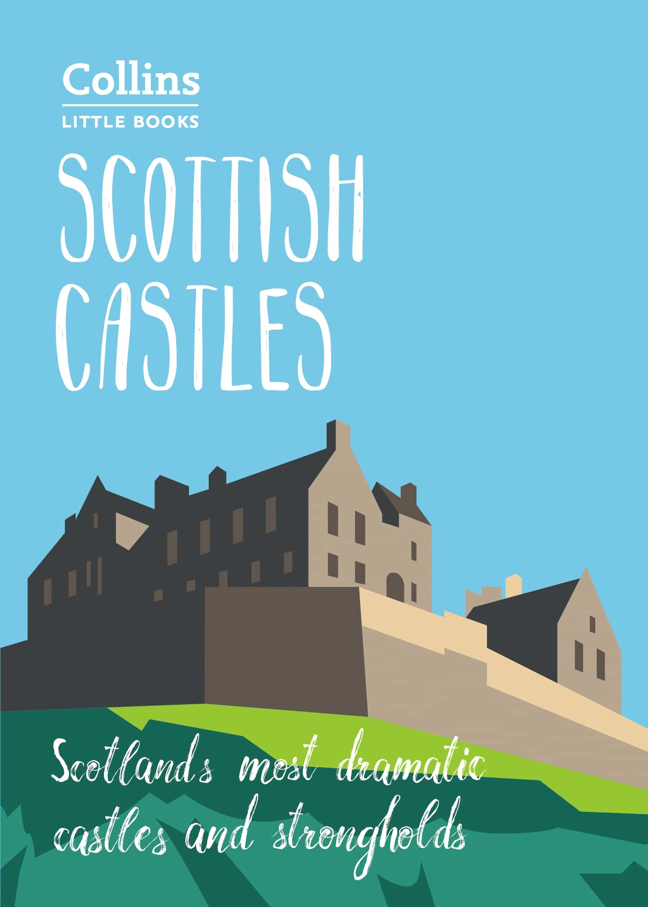 Scottish Castles: Scotland’s most dramatic castles and strongholds (Collins Little Books) Social Sciences