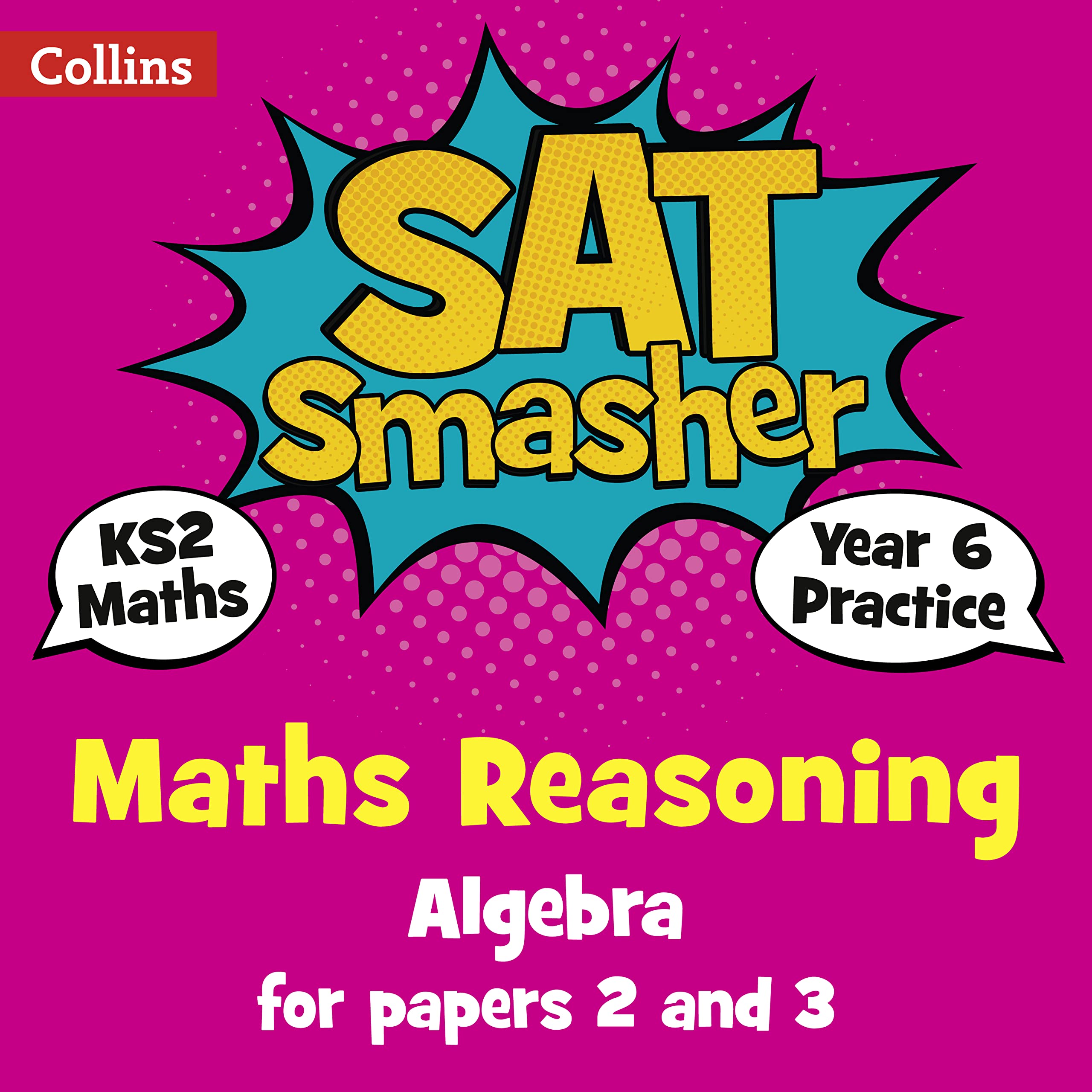 Collins Ks2 Sats Smashers - Year 6 Maths Reasoning - Algebra for Papers 2 and 3: 2018 Tests Education & Training