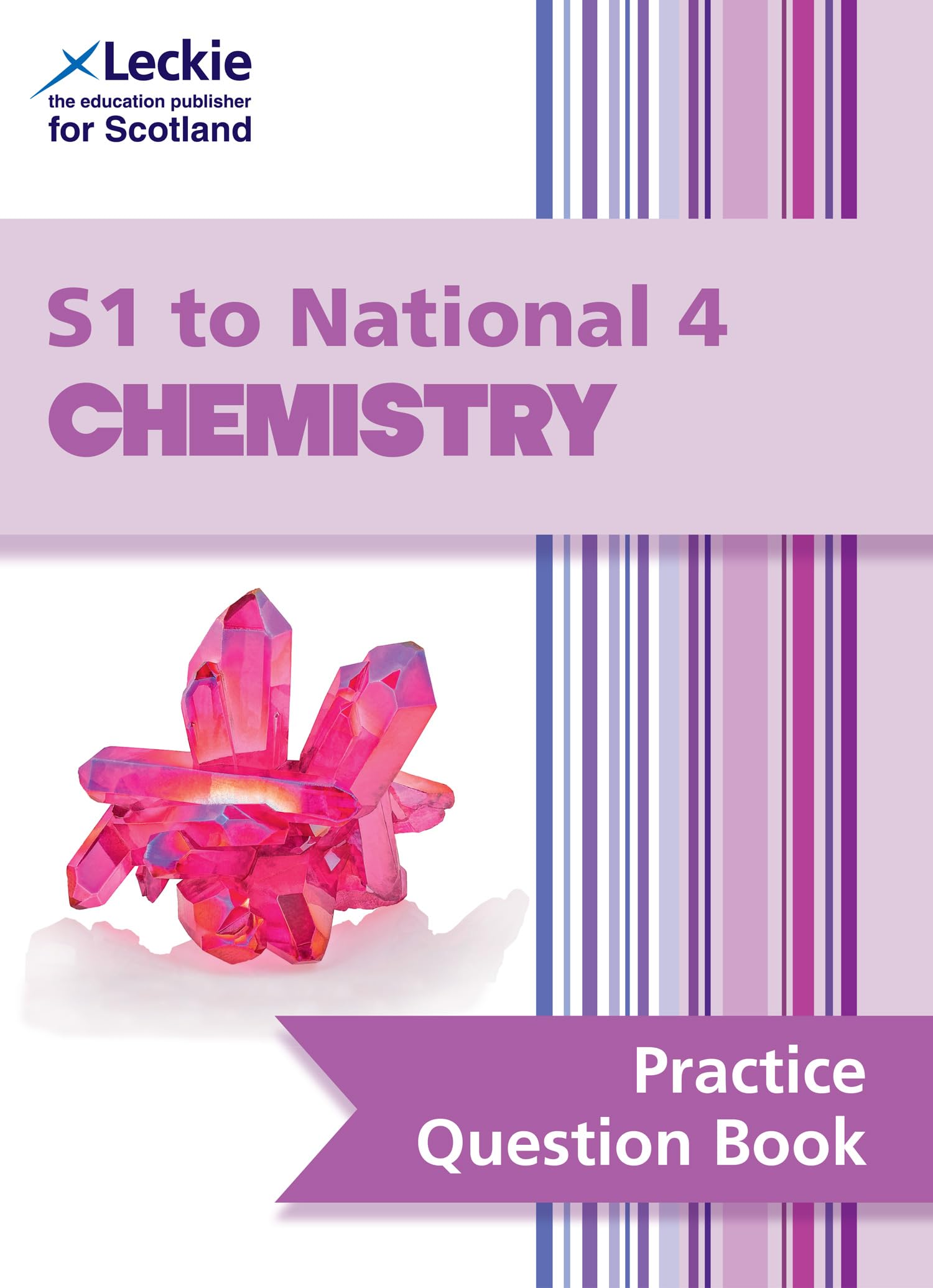 S1 to National 4 Chemistry: Practise and Learn CfE Topics (Leckie Practice Question Book) Study Guides