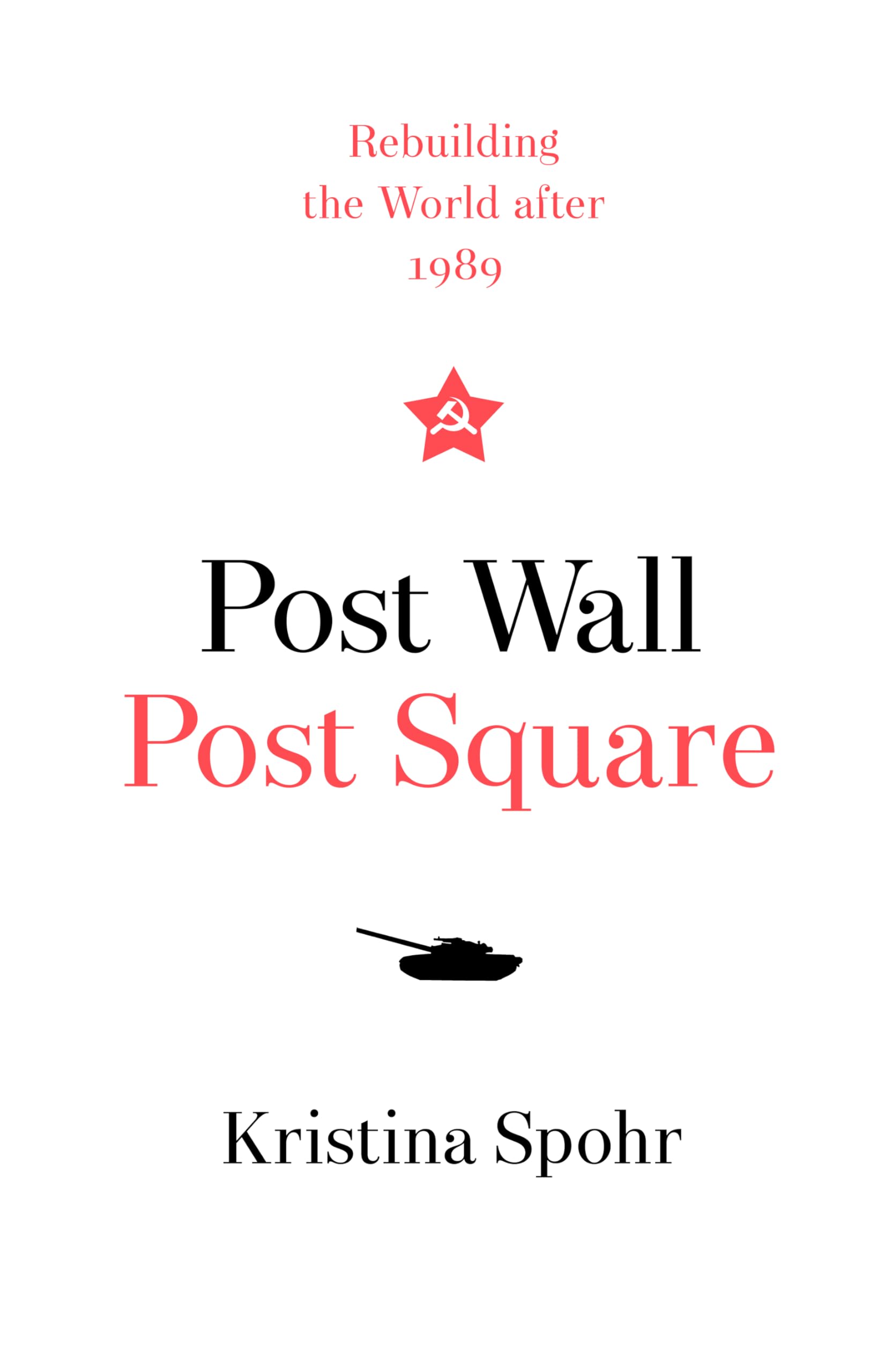 Post Wall, Post Square: Rebuilding the World after 1989 Business, Finance & Career