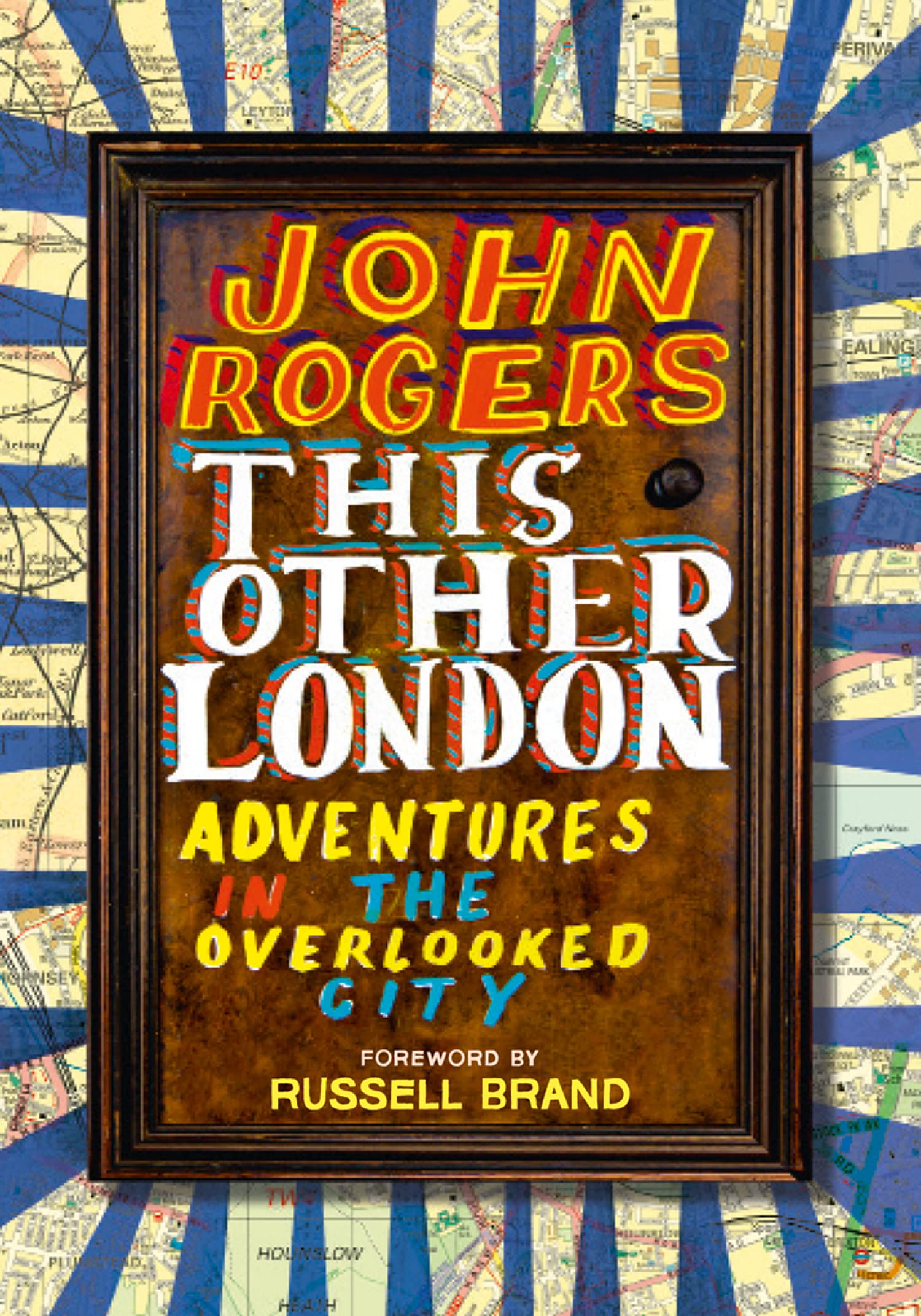 This Other London: Adventures in the Overlooked City Books