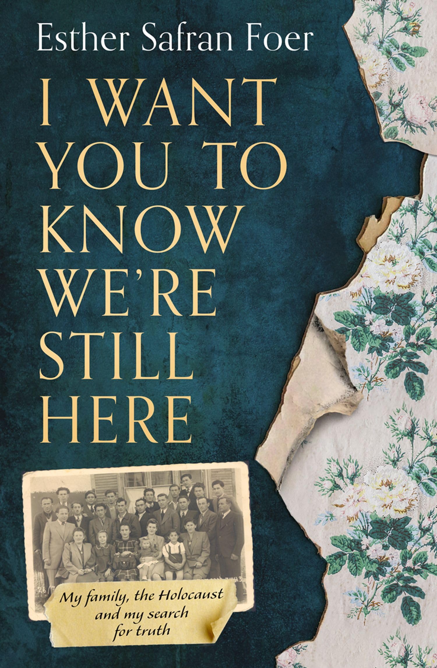 I Want You to Know We’re Still Here: My family, the Holocaust and my search for truth Social Sciences
