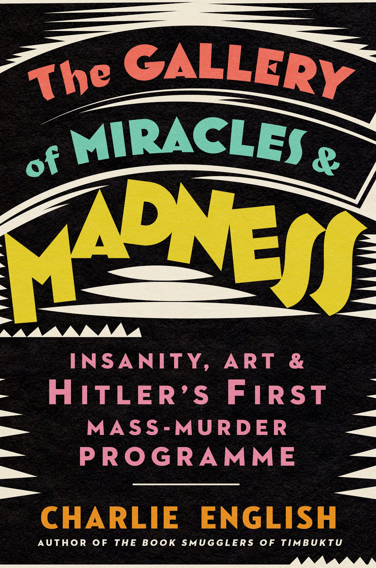 The Gallery of Miracles and Madness: Insanity, Art and Hitler’s first Mass-Murder Programme Social Sciences