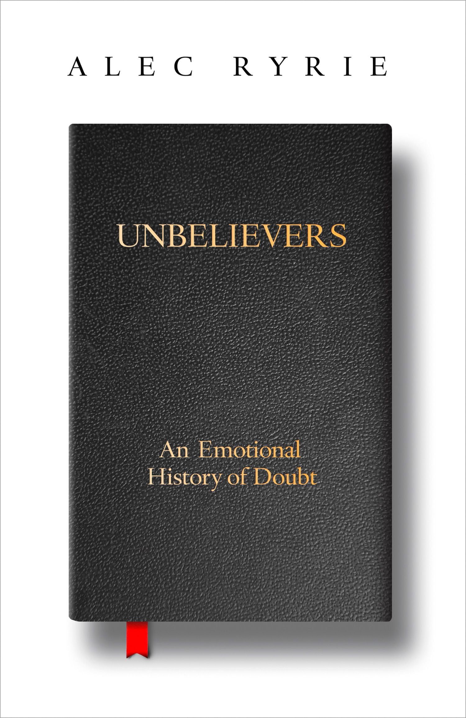 Unbelievers: An Emotional History of Doubt Philosophy