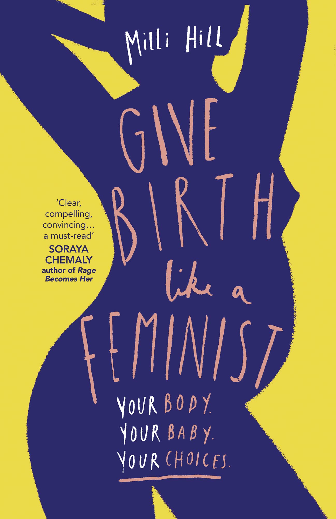 Give Birth Like a Feminist: Your body. Your baby. Your choices. Medicine