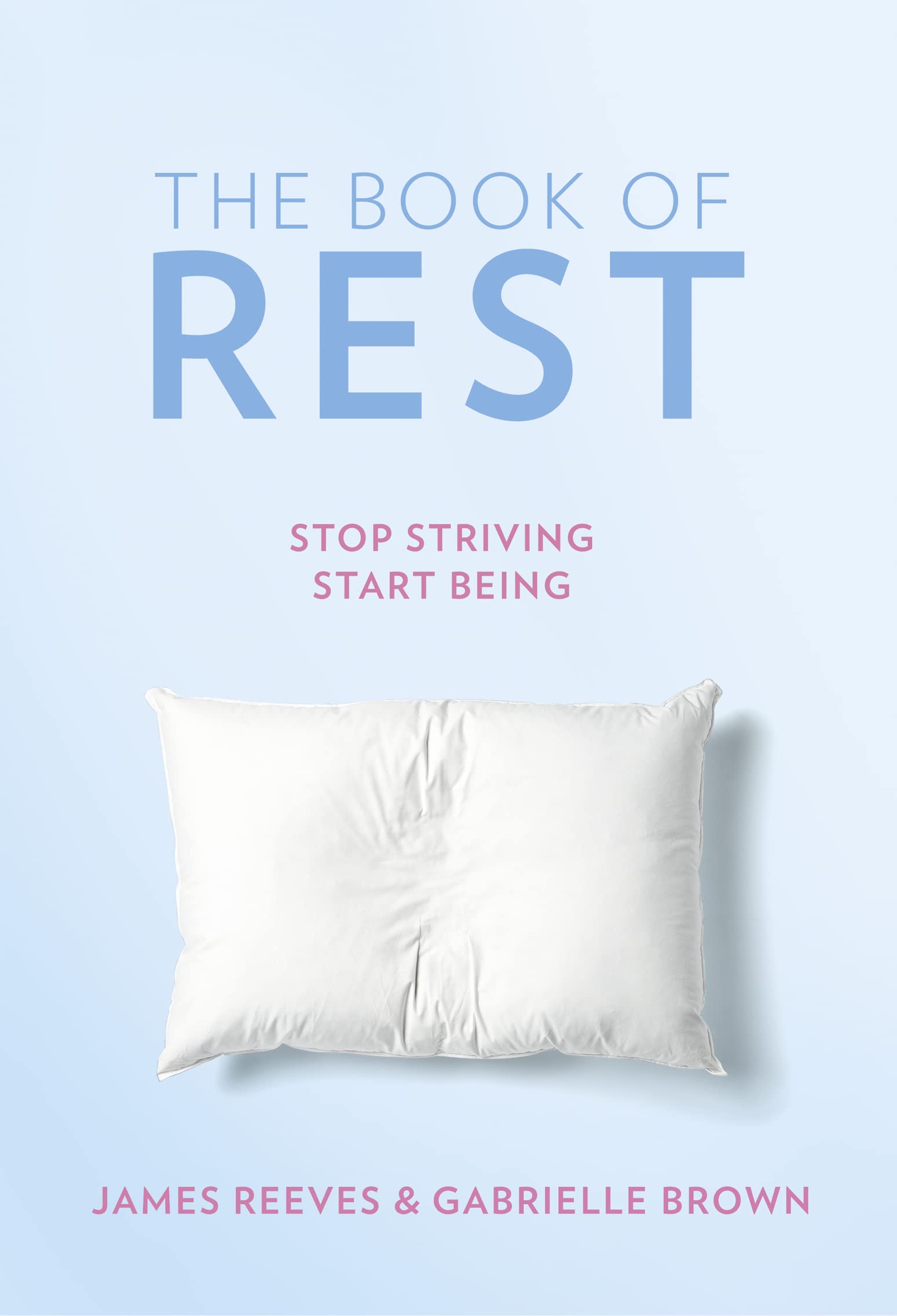 The Book of Rest: Stop Striving. Start Being. Medicine