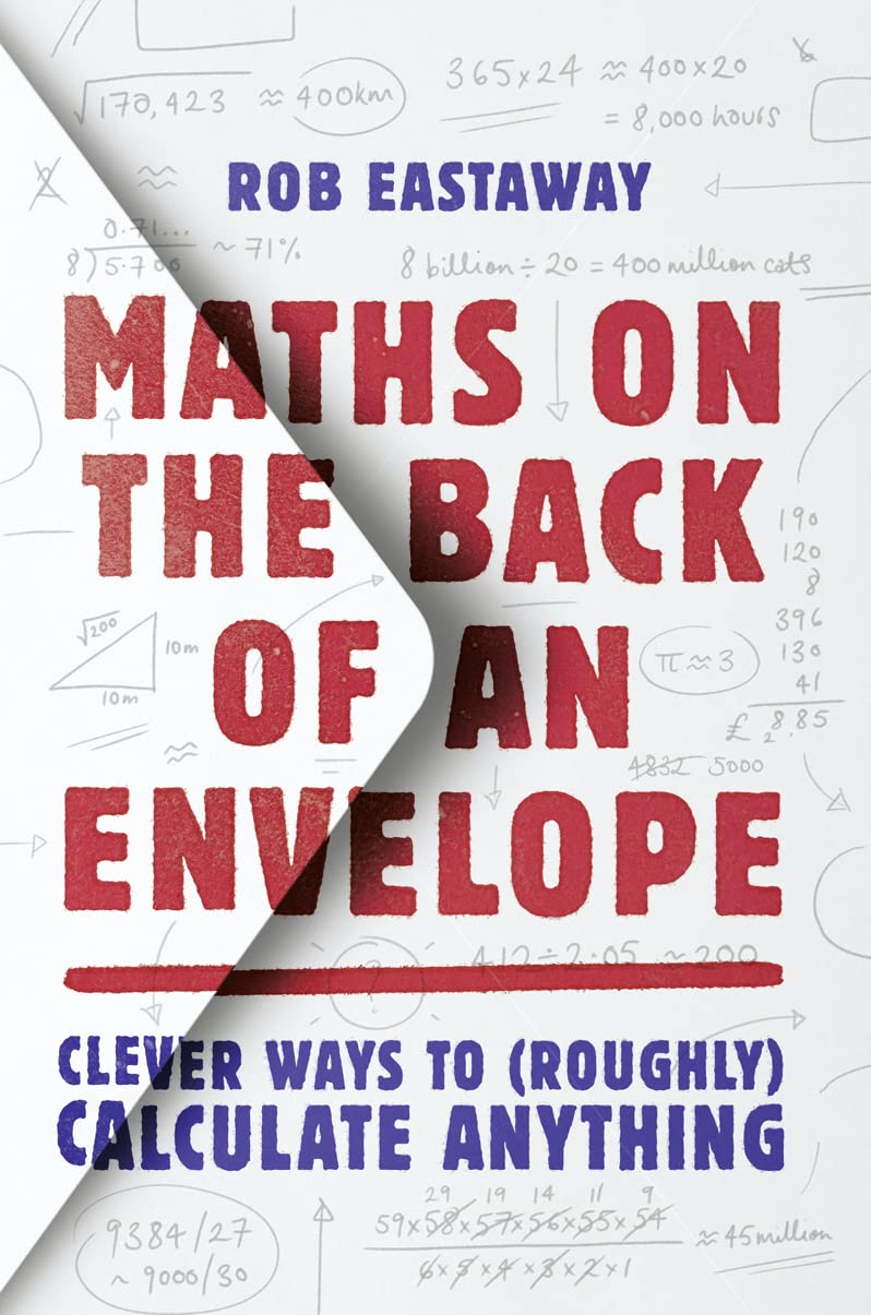 Maths on the Back of an Envelope: Clever ways to (roughly) calculate anything Business, Finance & Career