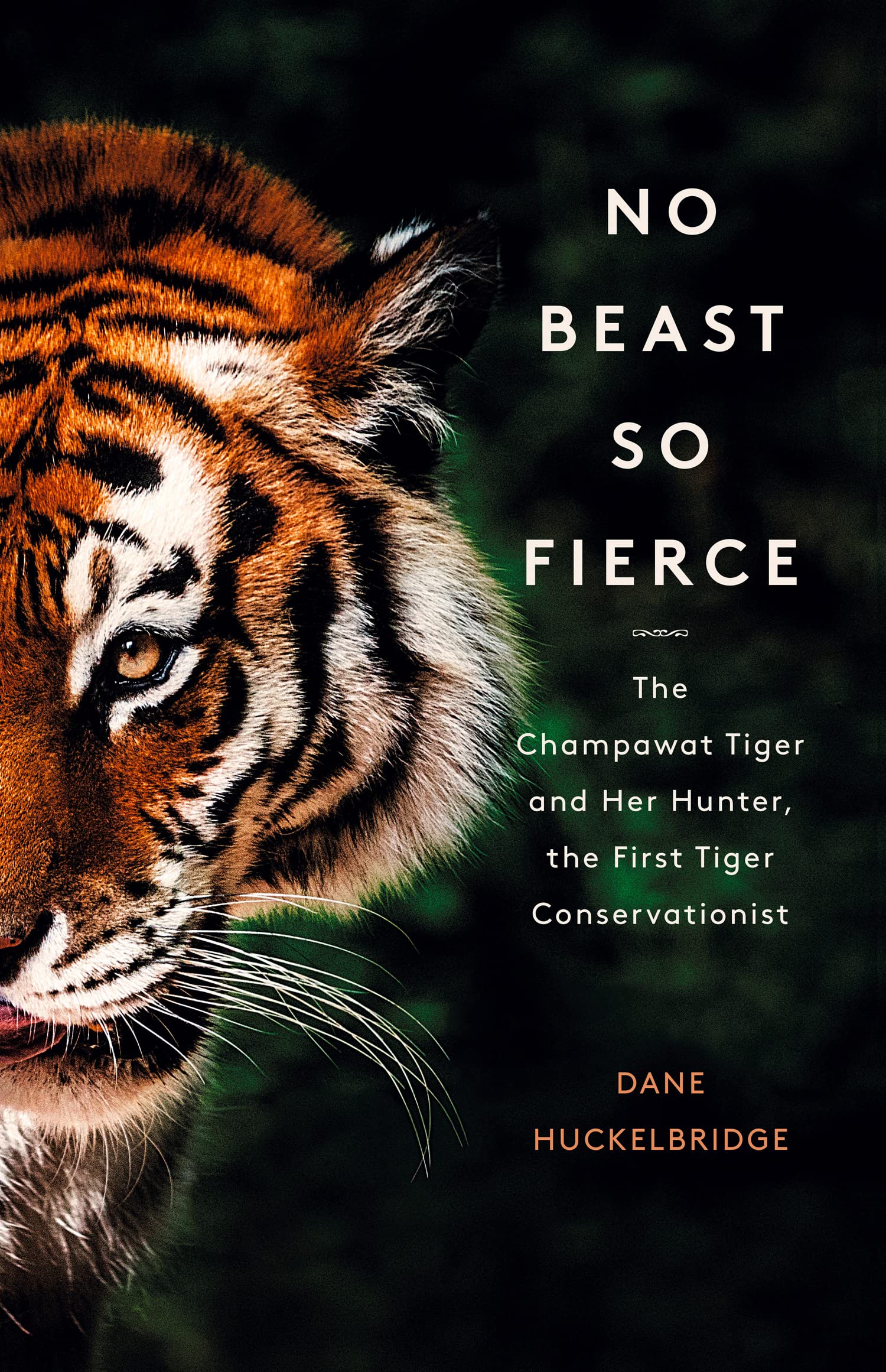 No Beast So Fierce: The Champawat Tiger and Her Hunter, the First Tiger Conservationist Politics & Society