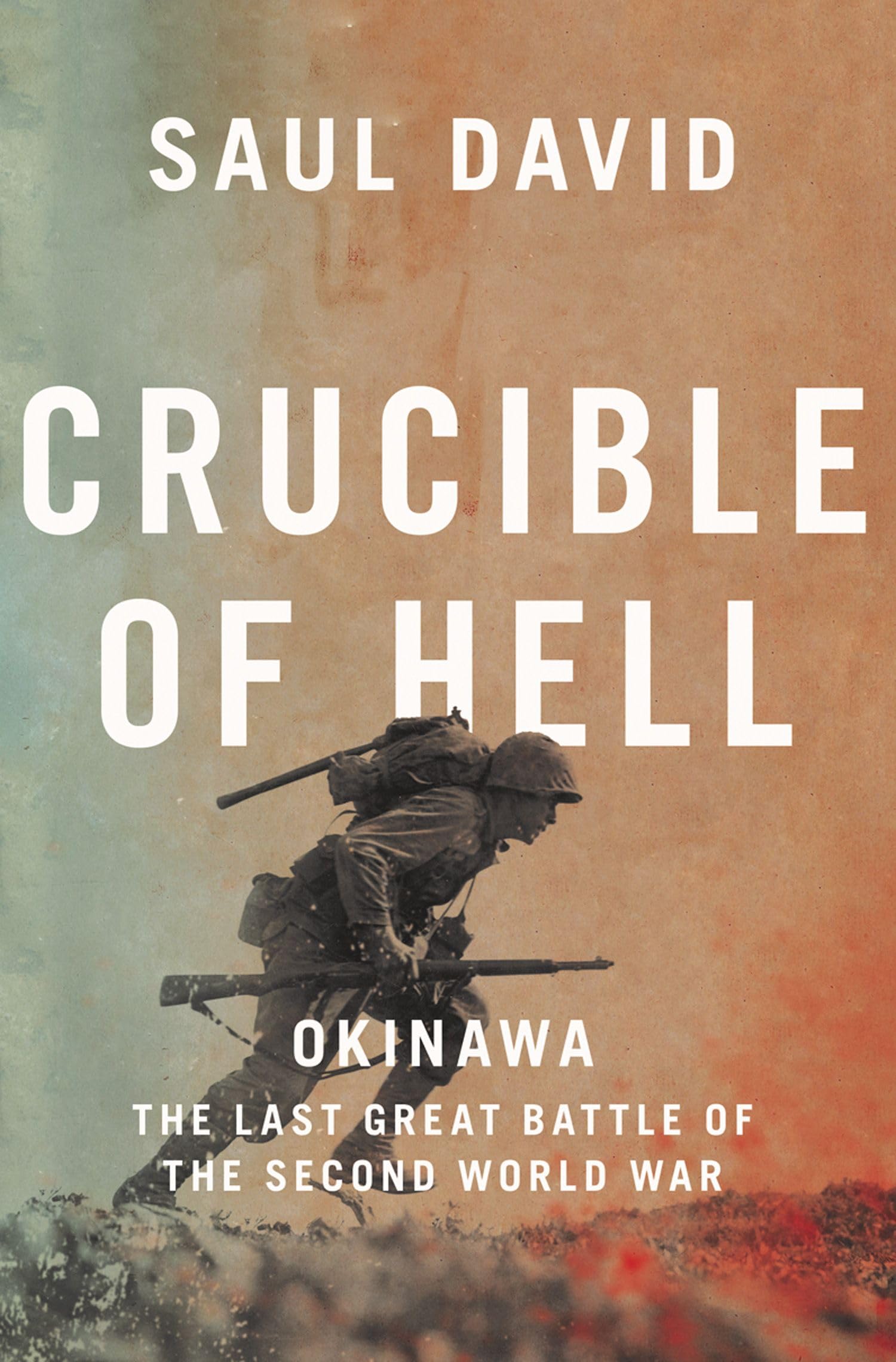 Crucible of Hell: Okinawa: The Last Great Battle of the Second World War Politics & History
