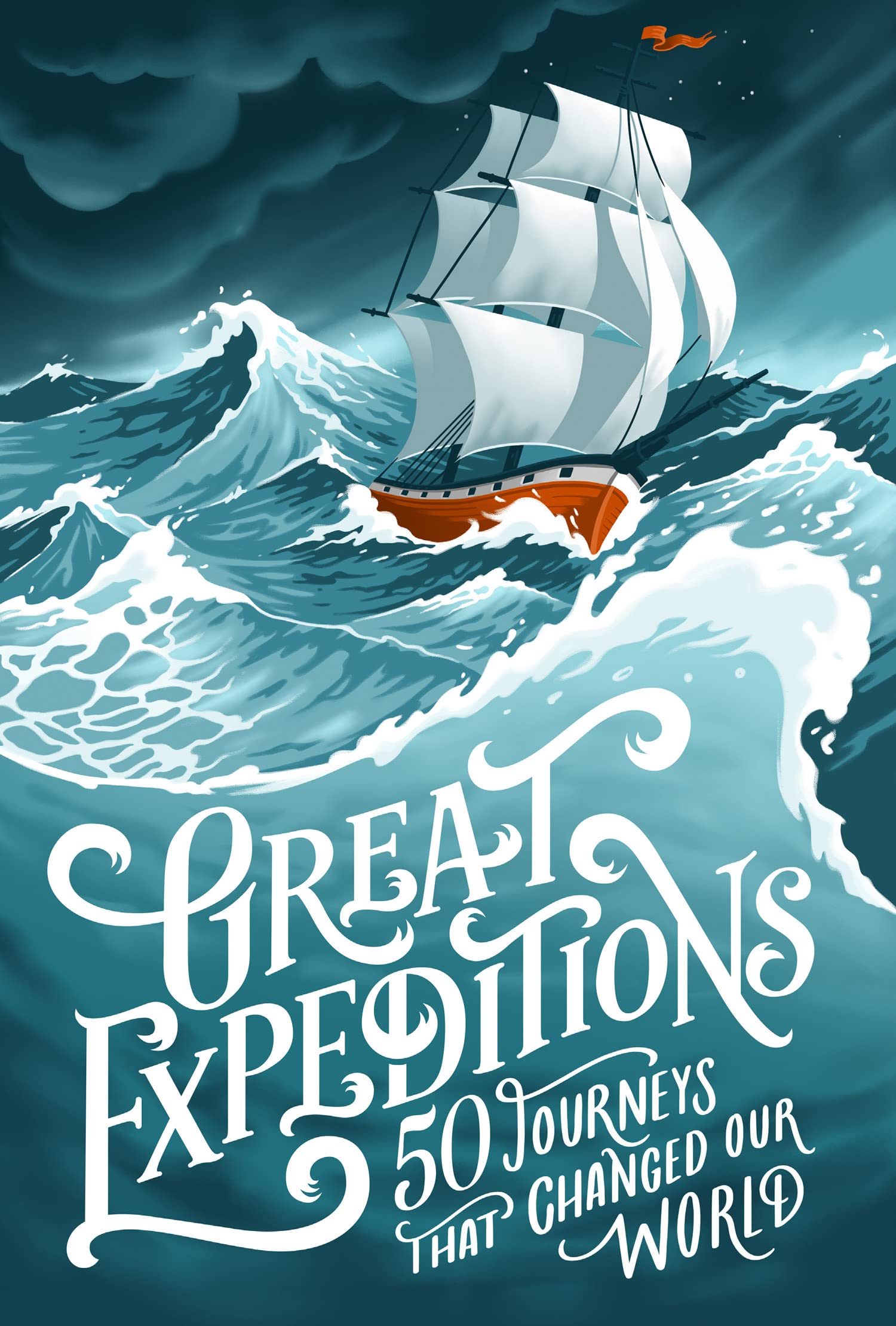 Great Expeditions: 50 Journeys that changed our world Action & Adventure