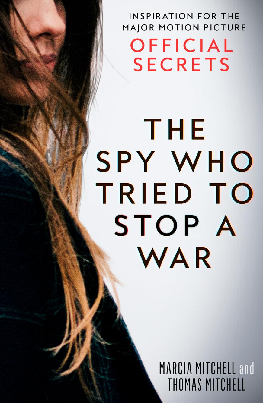 The Spy Who Tried to Stop a War: Katharine Gun and the Secret Plot to Sanction the Iraq Invasion Memories