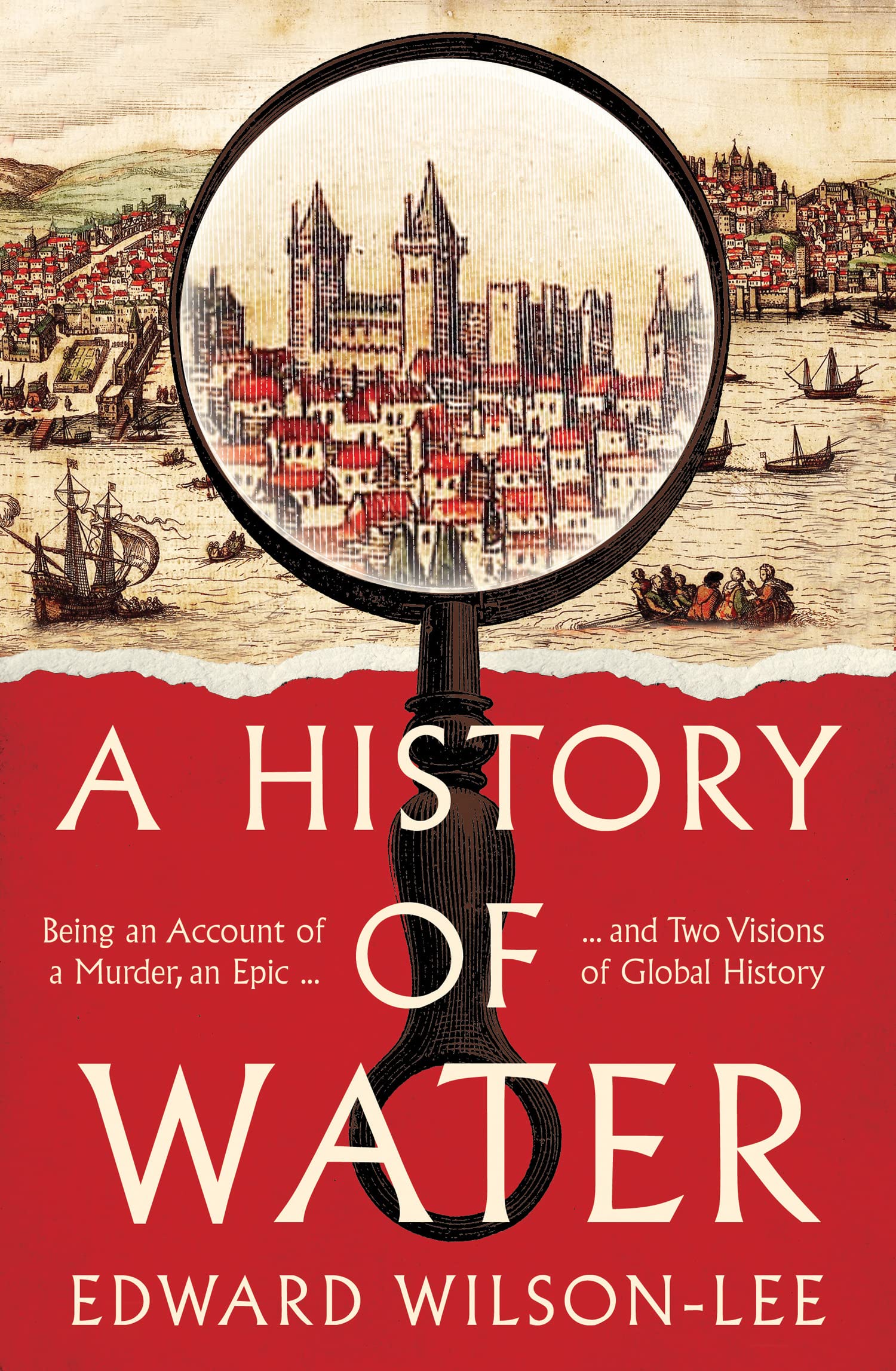 A History of Water: Being an Account of a Murder, an Epic and Two Visions of Global History Politics & Society