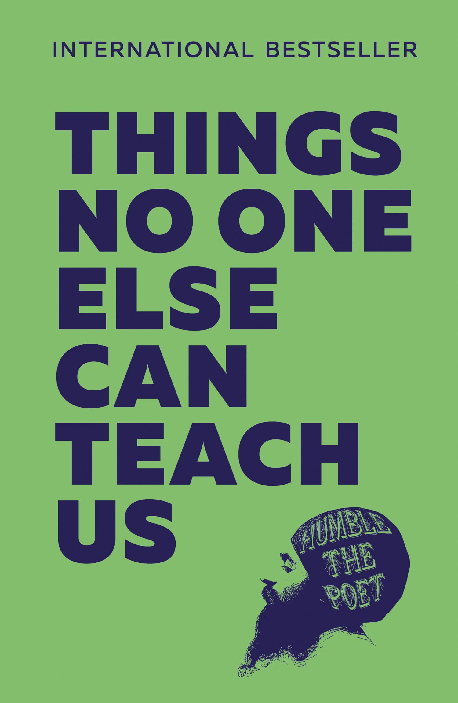 Humble the Poet: Things No One Else Can Teach Us Poetry