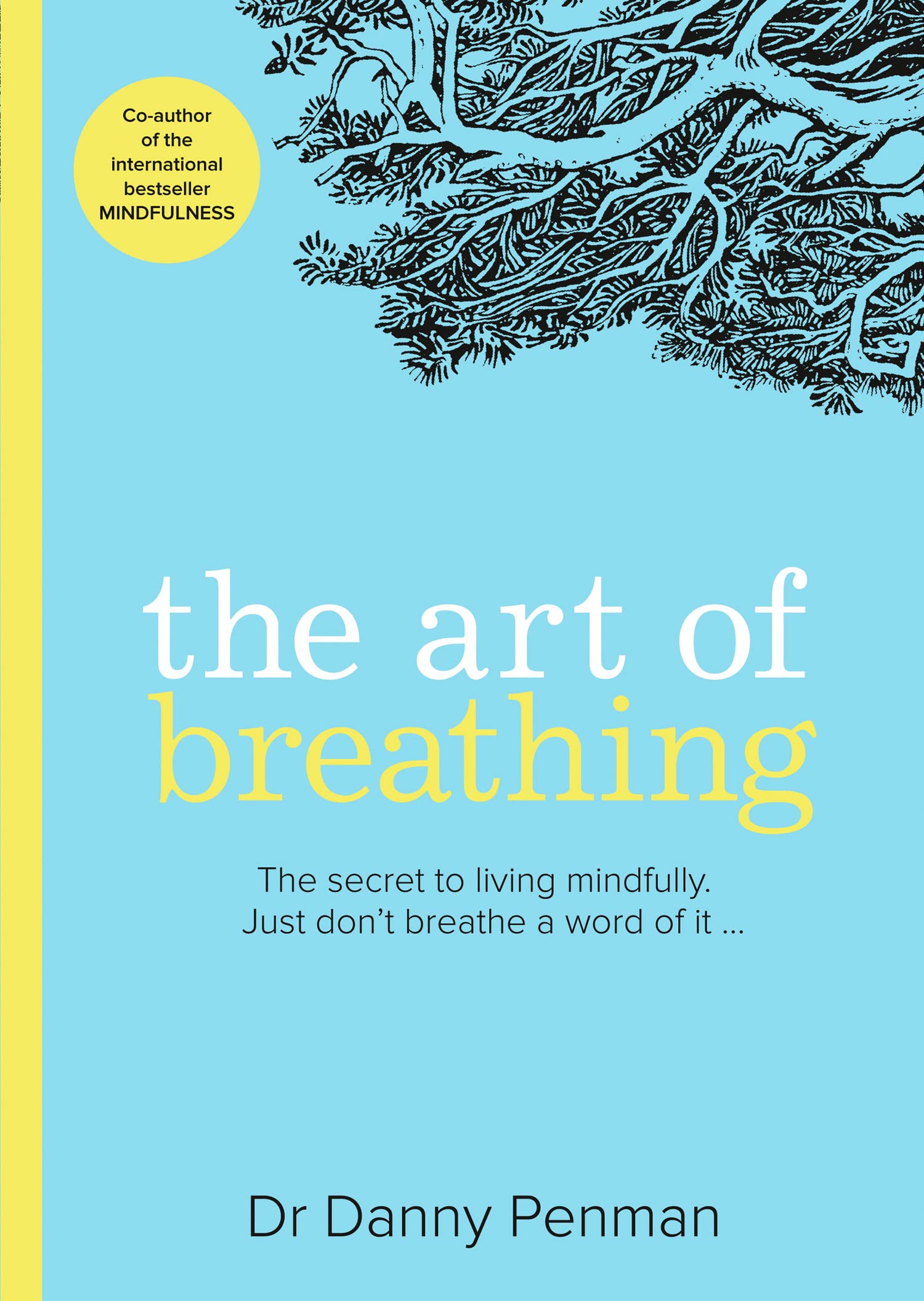 The Art of Breathing: The secret to living mindfully. Just don’t breathe a word of it… Medicine