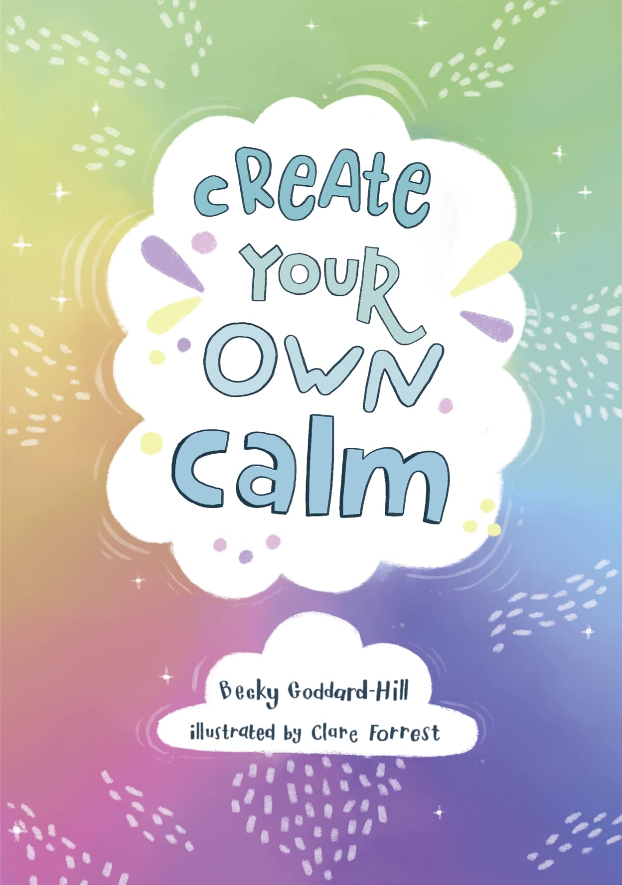 Create your own calm: Activities to overcome children’s worries, anxiety and anger Parents & Children