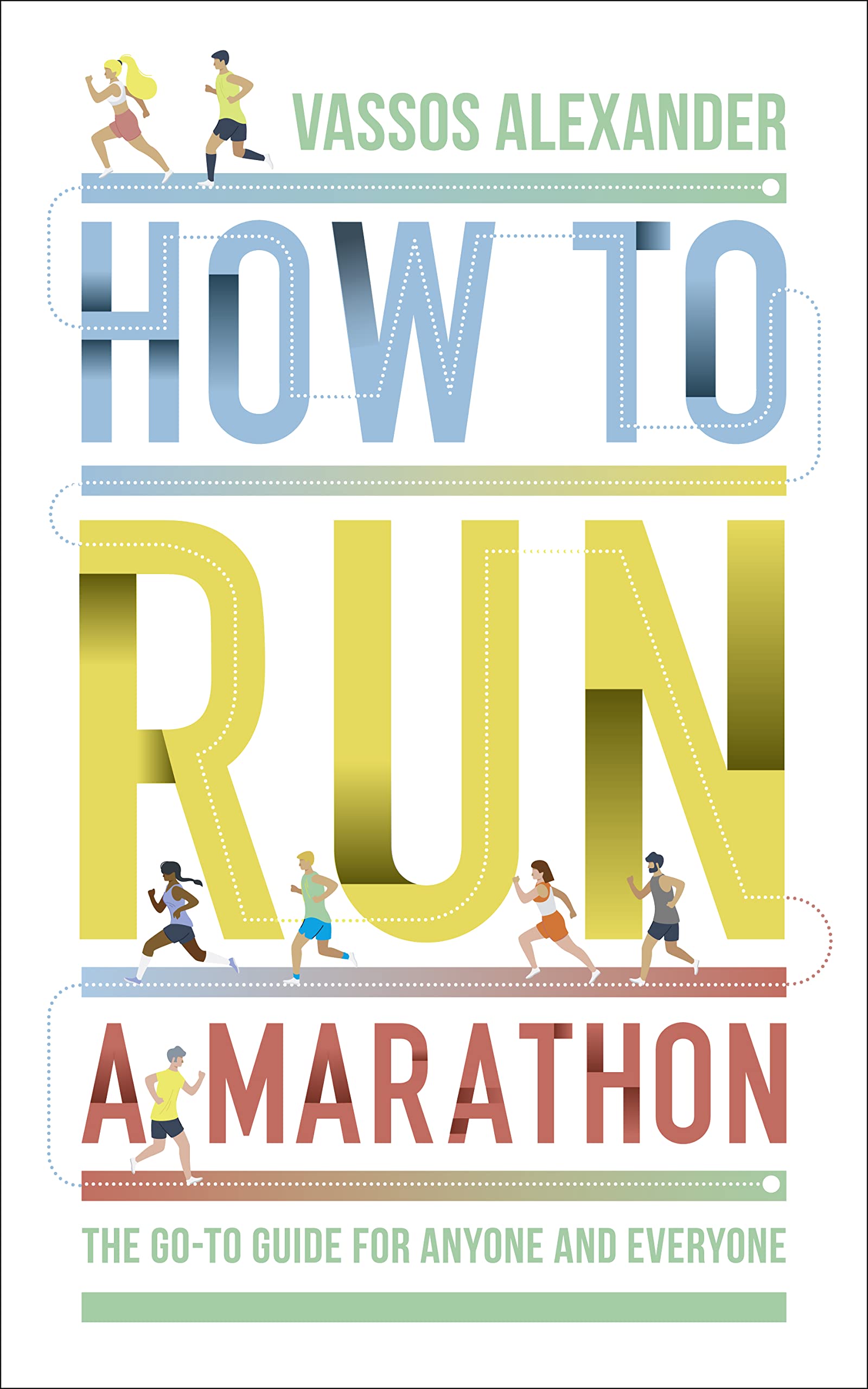 How to Run a Marathon: The Go-to Guide for Anyone and Everyone Sports