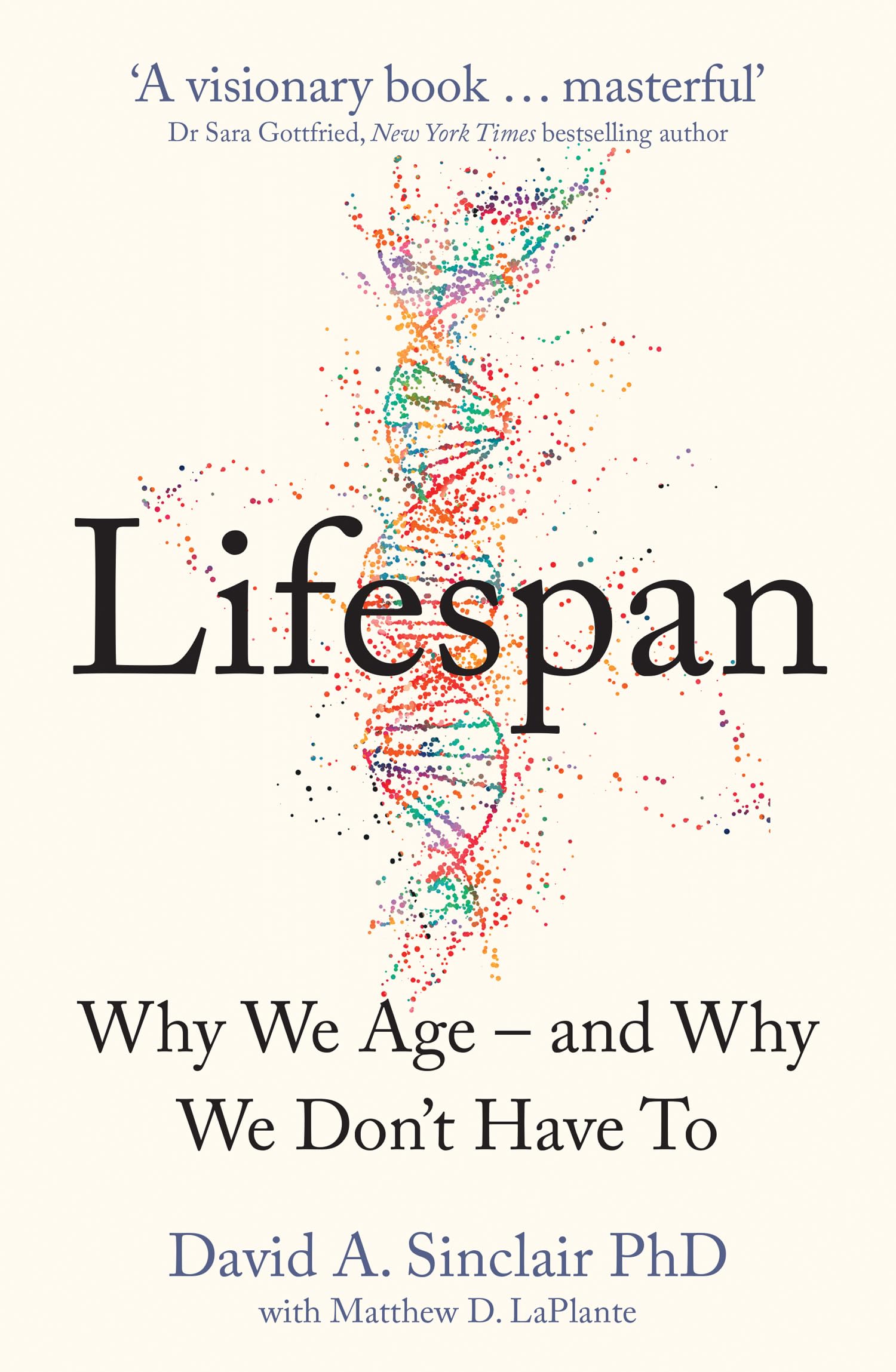 Lifespan: Live a longer and healthier life with this bestselling anti-ageing book by Dr David A. Sinclair, acclaimed Harvard Medical School doctor Medicine