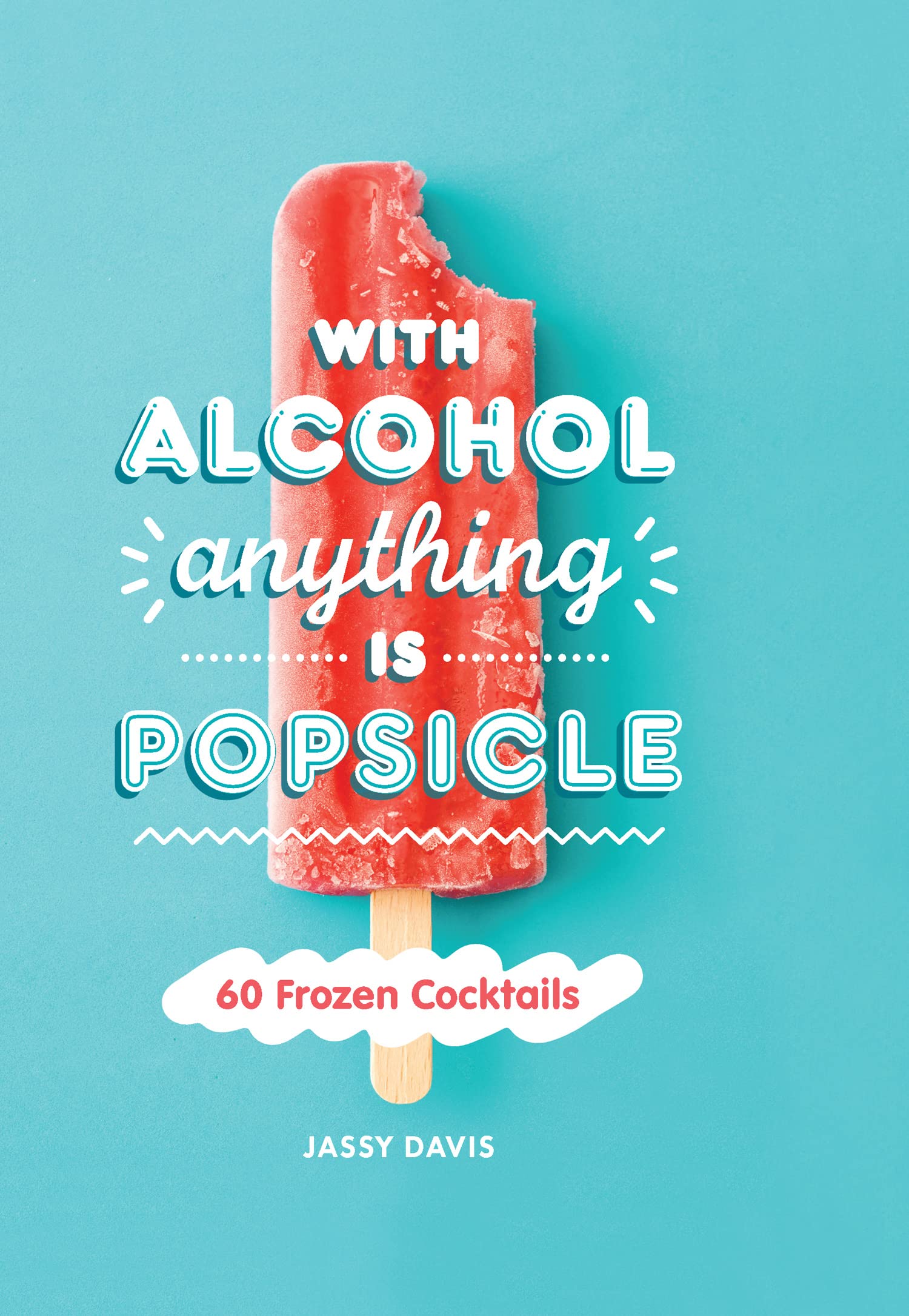 Product Image: With Alcohol Anything is Popsicle