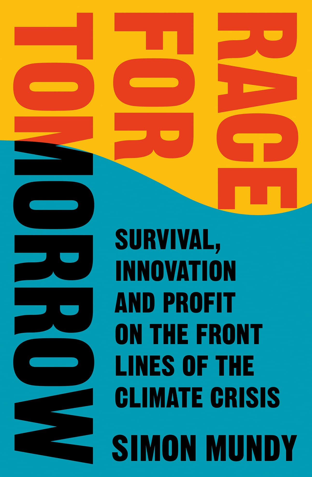 Race for Tomorrow: Survival, Innovation and Profit on the Front Lines of the Climate Crisis Science