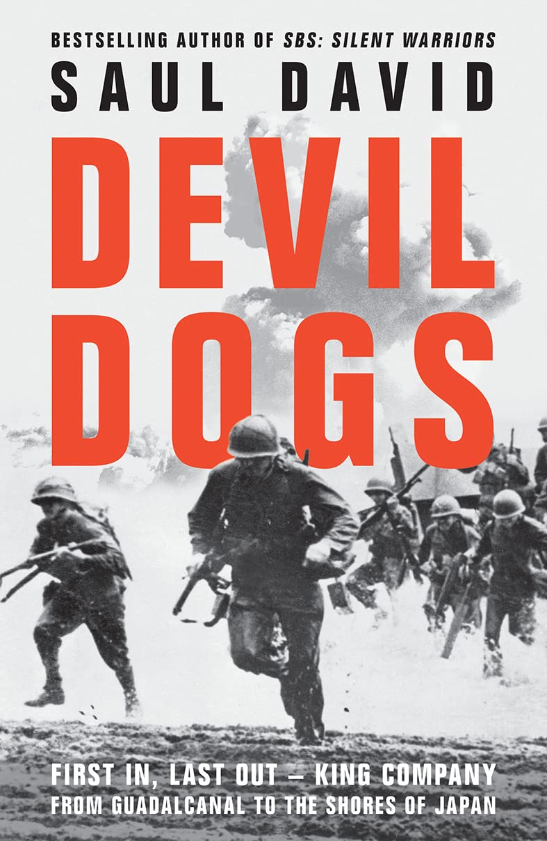 Devil Dogs: A New History of the Second World War from the Sunday Times Bestselling Author of SBS Saul David Biographies & Memoirs